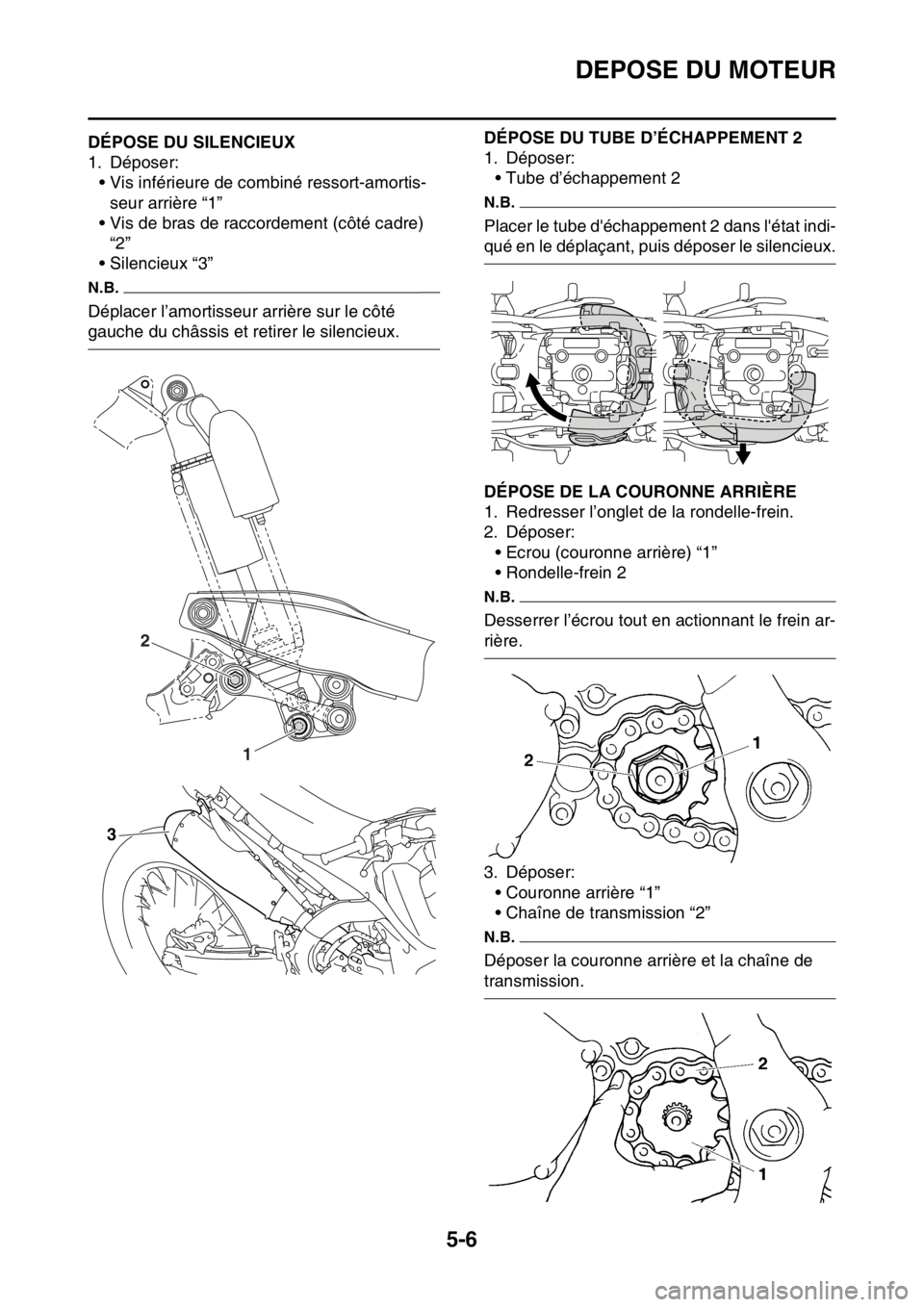 YAMAHA YZ450F 2016  Notices Demploi (in French) DEPOSE DU MOTEUR
5-6
FASB111196DÉPOSE DU SILENCIEUX
1. Déposer:
• Vis inférieure de combiné ressort-amortis-
seur arrière “1”
• Vis de bras de raccordement (côté cadre) 
“2”
• Sil