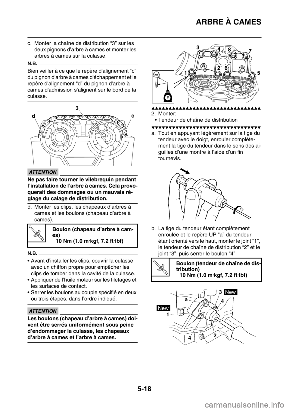 YAMAHA YZ450F 2016  Notices Demploi (in French) ARBRE À CAMES
5-18
c. Monter la chaîne de distribution “3” sur les 
deux pignons d’arbre à cames et monter les 
arbres à cames sur la culasse.
N.B.
Bien veiller à ce que le repère daligne