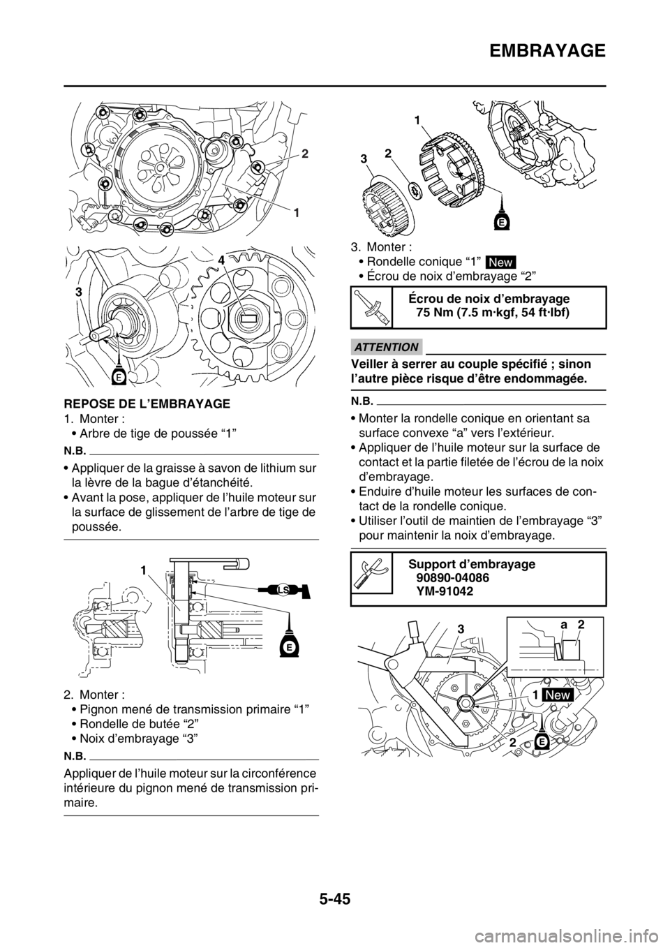YAMAHA YZ450F 2016  Notices Demploi (in French) EMBRAYAGE
5-45
FASB111245REPOSE DE L’EMBRAYAGE
1. Monter :
• Arbre de tige de poussée “1”
N.B.
• Appliquer de la graisse à savon de lithium sur 
la lèvre de la bague d’étanchéité.
