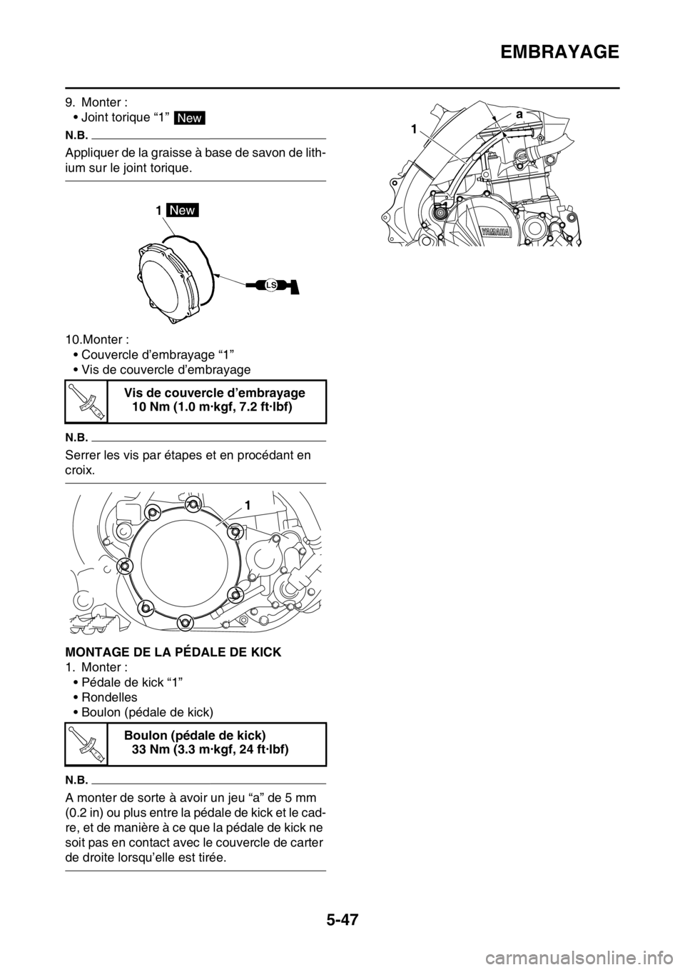 YAMAHA YZ450F 2016  Notices Demploi (in French) EMBRAYAGE
5-47
9. Monter :
• Joint torique “1” 
N.B.
Appliquer de la graisse à base de savon de lith-
ium sur le joint torique.
10.Monter :
• Couvercle d’embrayage “1”
• Vis de couver