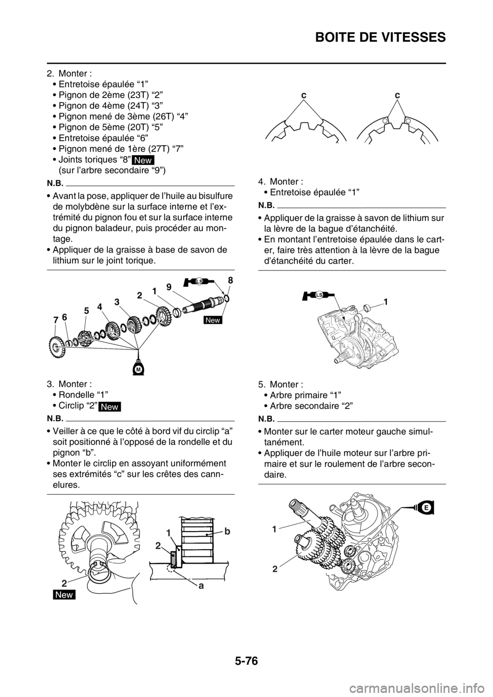 YAMAHA YZ450F 2016  Notices Demploi (in French) BOITE DE VITESSES
5-76
2. Monter :
• Entretoise épaulée “1”
• Pignon de 2ème (23T) “2”
• Pignon de 4ème (24T) “3”
• Pignon mené de 3ème (26T) “4”
• Pignon de 5ème (20T