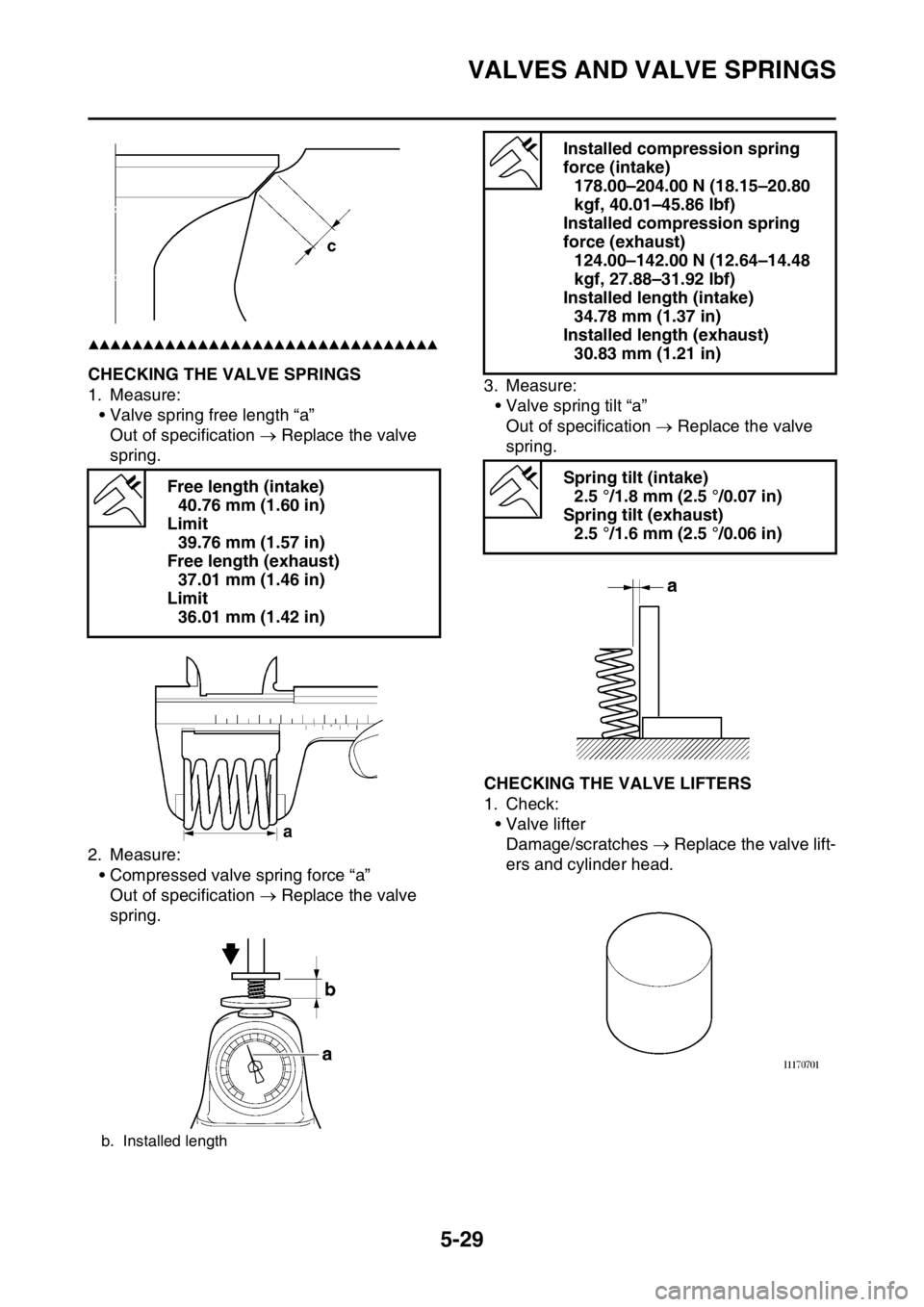 YAMAHA YZ450F 2015  Owners Manual VALVES AND VALVE SPRINGS
5-29
▲▲▲▲▲▲▲▲▲▲▲▲▲▲▲▲▲▲▲▲▲▲▲▲▲▲▲▲▲▲▲▲
EAS1SL5224CHECKING THE VALVE SPRINGS
1. Measure:
• Valve spring free le