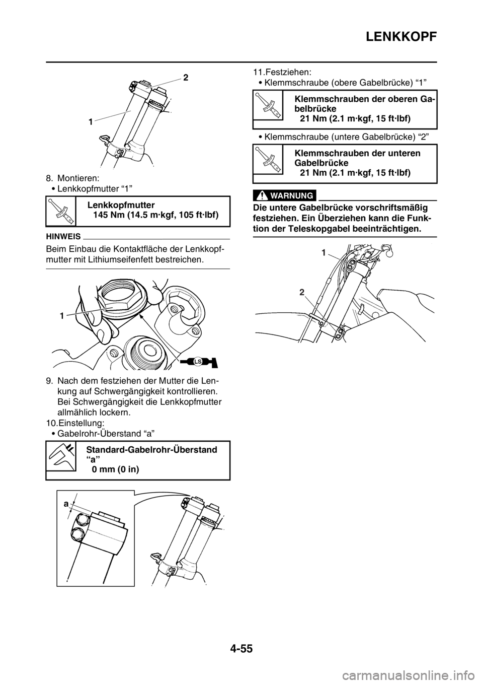 YAMAHA YZ450F 2015  Betriebsanleitungen (in German) LENKKOPF
4-55
8. Montieren:
• Lenkkopfmutter “1”
HINWEIS
Beim Einbau die Kontaktfläche der Lenkkopf-
mutter mit Lithiumseifenfett bestreichen.
9. Nach dem festziehen der Mutter die Len-
kung au