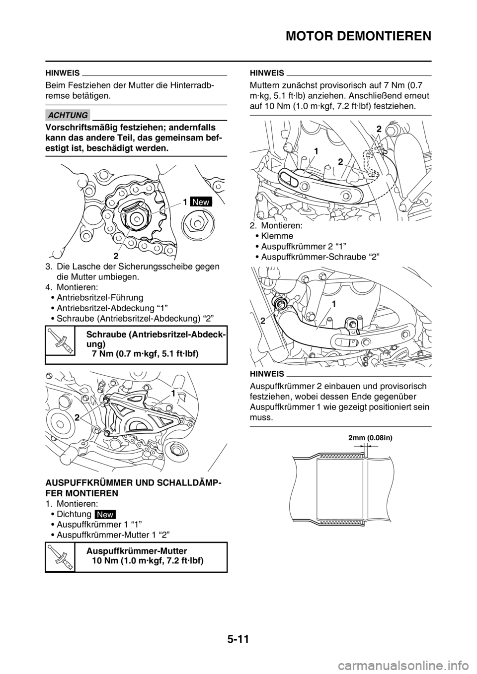 YAMAHA YZ450F 2015 Betriebsanleitungen (in German) MOTOR DEMONTIEREN
5-11
HINWEIS
Beim Festziehen der Mutter die Hinterradb-
remse betätigen.
ECA33DD040
ACHTUNG
Vorschriftsmäßig festziehen; andernfalls
kann das andere Teil, das gemeinsam bef-
esti YAMAHA YZ450F 2015 Betriebsanleitungen (in German) MOTOR DEMONTIEREN
5-11
HINWEIS
Beim Festziehen der Mutter die Hinterradb-
remse betätigen.
ECA33DD040
ACHTUNG
Vorschriftsmäßig festziehen; andernfalls
kann das andere Teil, das gemeinsam bef-
esti