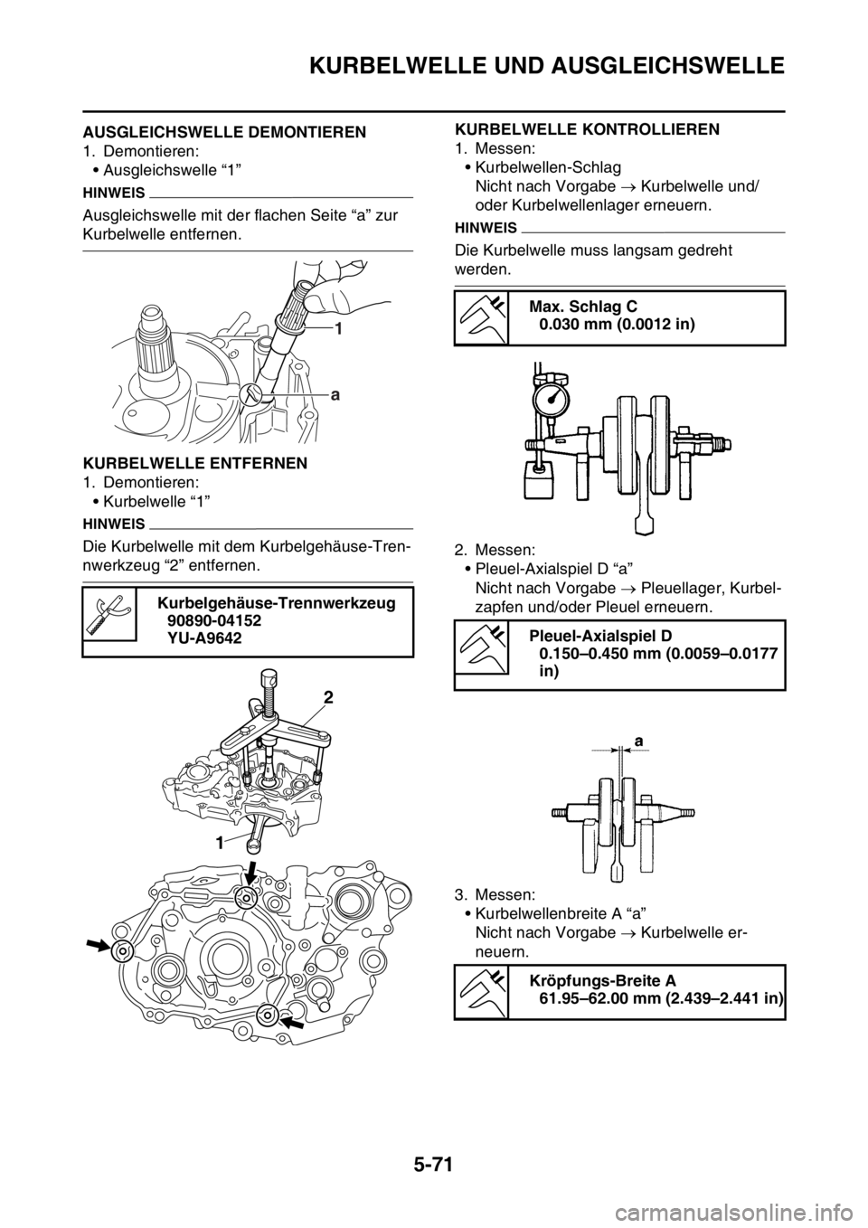 YAMAHA YZ450F 2015  Betriebsanleitungen (in German) KURBELWELLE UND AUSGLEICHSWELLE
5-71
GAS1SL5285AUSGLEICHSWELLE DEMONTIEREN
1. Demontieren:
• Ausgleichswelle “1”
HINWEIS
Ausgleichswelle mit der flachen Seite “a” zur 
Kurbelwelle entfernen.