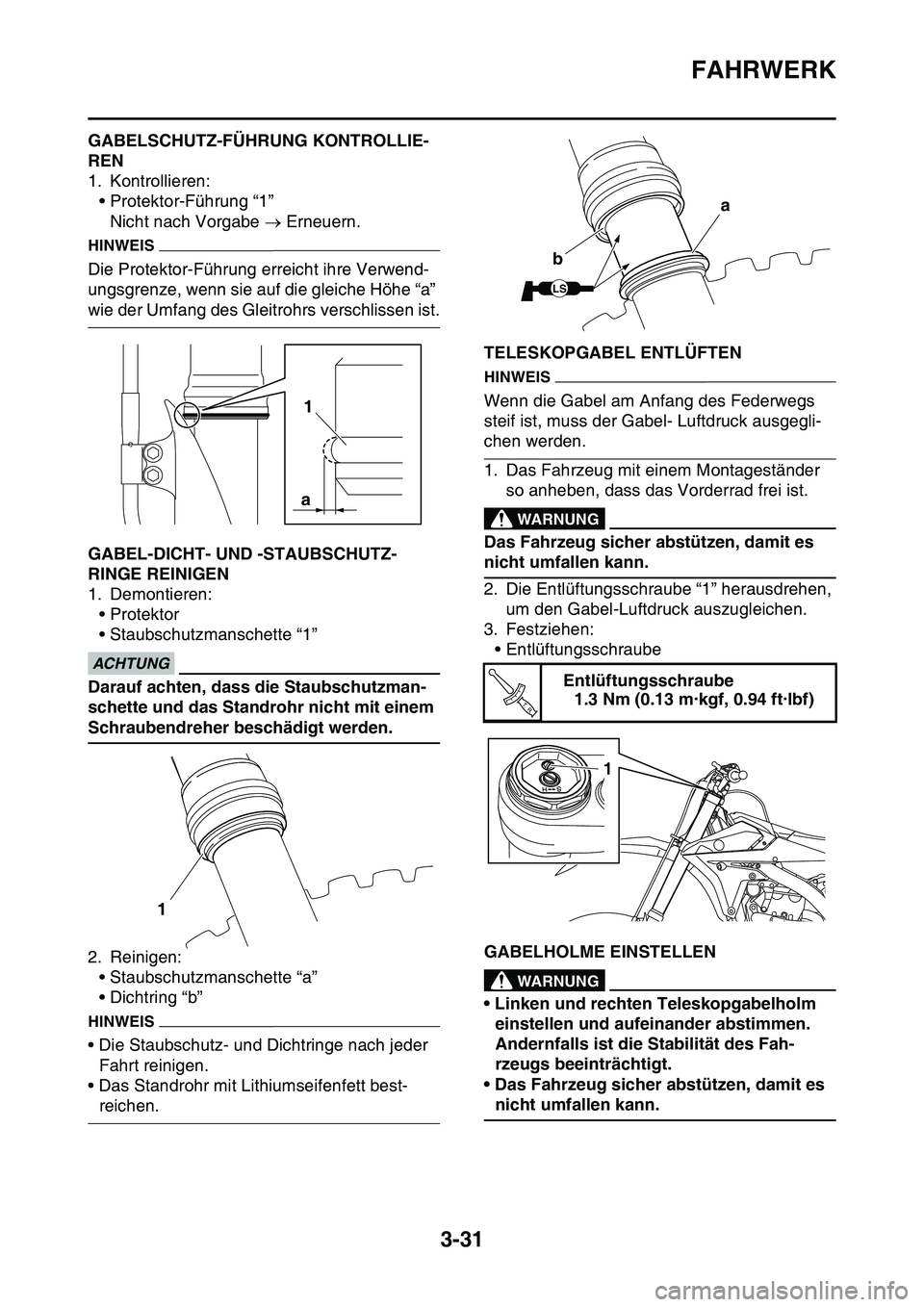 YAMAHA YZ450F 2014 Betriebsanleitungen (in German) FAHRWERK
3-31
GAS1SL1100GABELSCHUTZ-FÜHRUNG KONTROLLIE-
REN
1. Kontrollieren:
• Protektor-Führung “1”
Nicht nach Vorgabe Erneuern.
HINWEIS
Die Protektor-Führung erreicht ihre Verwend-
ung YAMAHA YZ450F 2014 Betriebsanleitungen (in German) FAHRWERK
3-31
GAS1SL1100GABELSCHUTZ-FÜHRUNG KONTROLLIE-
REN
1. Kontrollieren:
• Protektor-Führung “1”
Nicht nach Vorgabe Erneuern.
HINWEIS
Die Protektor-Führung erreicht ihre Verwend-
ung