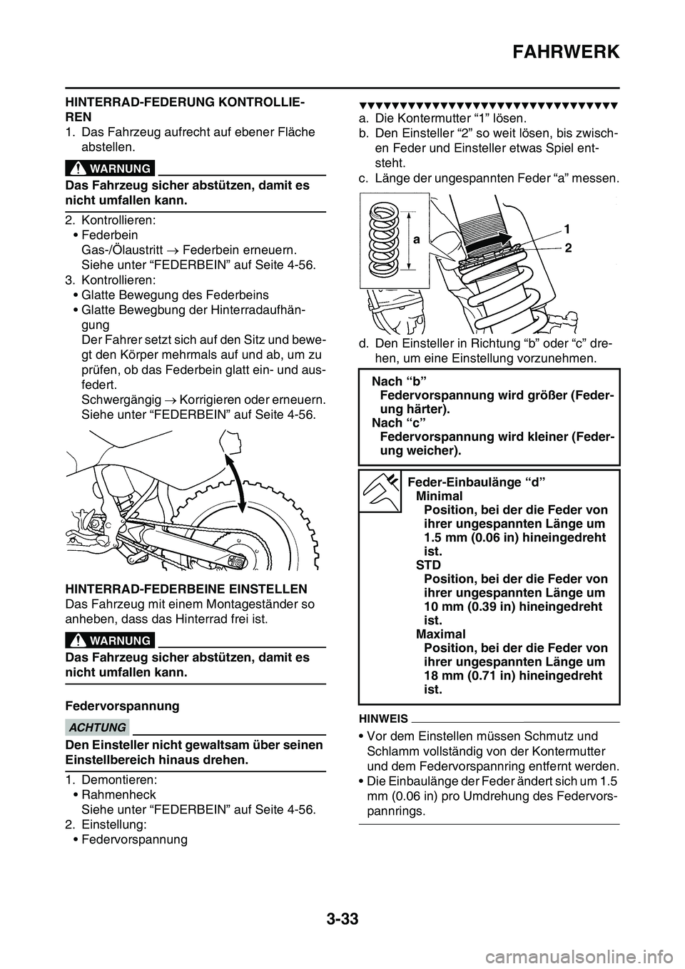 YAMAHA YZ450F 2014 Betriebsanleitungen (in German) FAHRWERK
3-33
HINTERRAD-FEDERUNG KONTROLLIE-
REN
1. Das Fahrzeug aufrecht auf ebener Fläche
abstellen.
EWA@
WARNUNG
Das Fahrzeug sicher abstützen, damit es
nicht umfallen kann.
2. Kontrollieren:
YAMAHA YZ450F 2014 Betriebsanleitungen (in German) FAHRWERK
3-33
HINTERRAD-FEDERUNG KONTROLLIE-
REN
1. Das Fahrzeug aufrecht auf ebener Fläche
abstellen.
EWA@
WARNUNG
Das Fahrzeug sicher abstützen, damit es
nicht umfallen kann.
2. Kontrollieren: