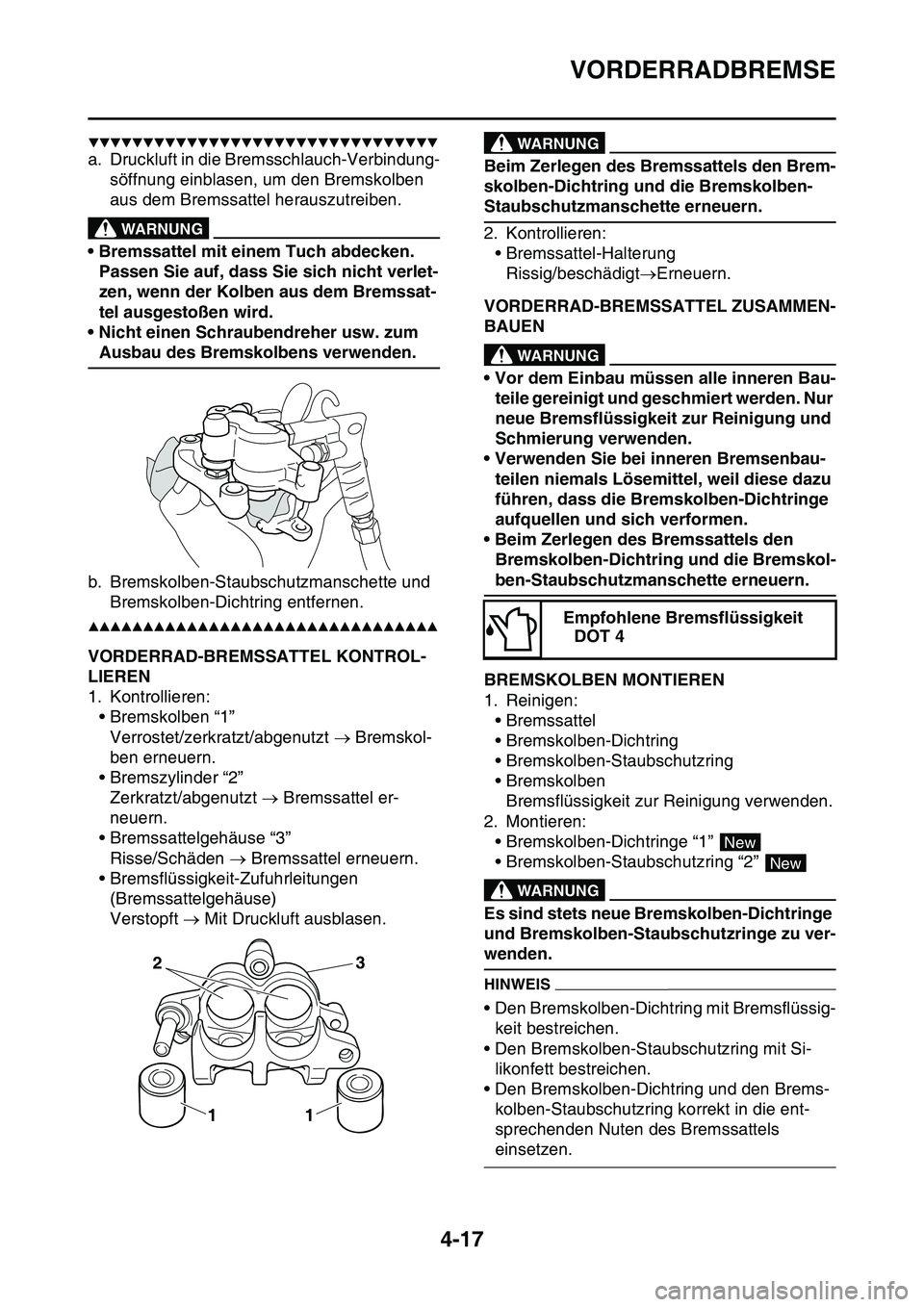 YAMAHA YZ450F 2014 Betriebsanleitungen (in German) VORDERRADBREMSE
4-17
▼▼▼▼▼▼▼▼▼▼▼▼▼▼▼▼▼▼▼▼▼▼▼▼▼▼▼▼▼▼▼▼
a. Druckluft in die Bremsschlauch-Verbindung-
söffnung einblasen, um den Bremskol YAMAHA YZ450F 2014 Betriebsanleitungen (in German) VORDERRADBREMSE
4-17
▼▼▼▼▼▼▼▼▼▼▼▼▼▼▼▼▼▼▼▼▼▼▼▼▼▼▼▼▼▼▼▼
a. Druckluft in die Bremsschlauch-Verbindung-
söffnung einblasen, um den Bremskol