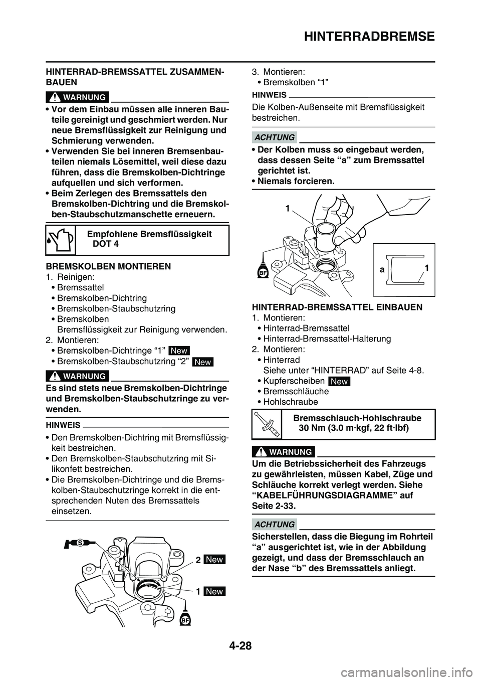 YAMAHA YZ450F 2014 Betriebsanleitungen (in German) HINTERRADBREMSE
4-28
HINTERRAD-BREMSSATTEL ZUSAMMEN-
BAUEN
EWA13620
WARNUNG
• Vor dem Einbau müssen alle inneren Bau-
teile gereinigt und geschmiert werden. Nur
neue Bremsflüssigkeit zur Reinigun YAMAHA YZ450F 2014 Betriebsanleitungen (in German) HINTERRADBREMSE
4-28
HINTERRAD-BREMSSATTEL ZUSAMMEN-
BAUEN
EWA13620
WARNUNG
• Vor dem Einbau müssen alle inneren Bau-
teile gereinigt und geschmiert werden. Nur
neue Bremsflüssigkeit zur Reinigun