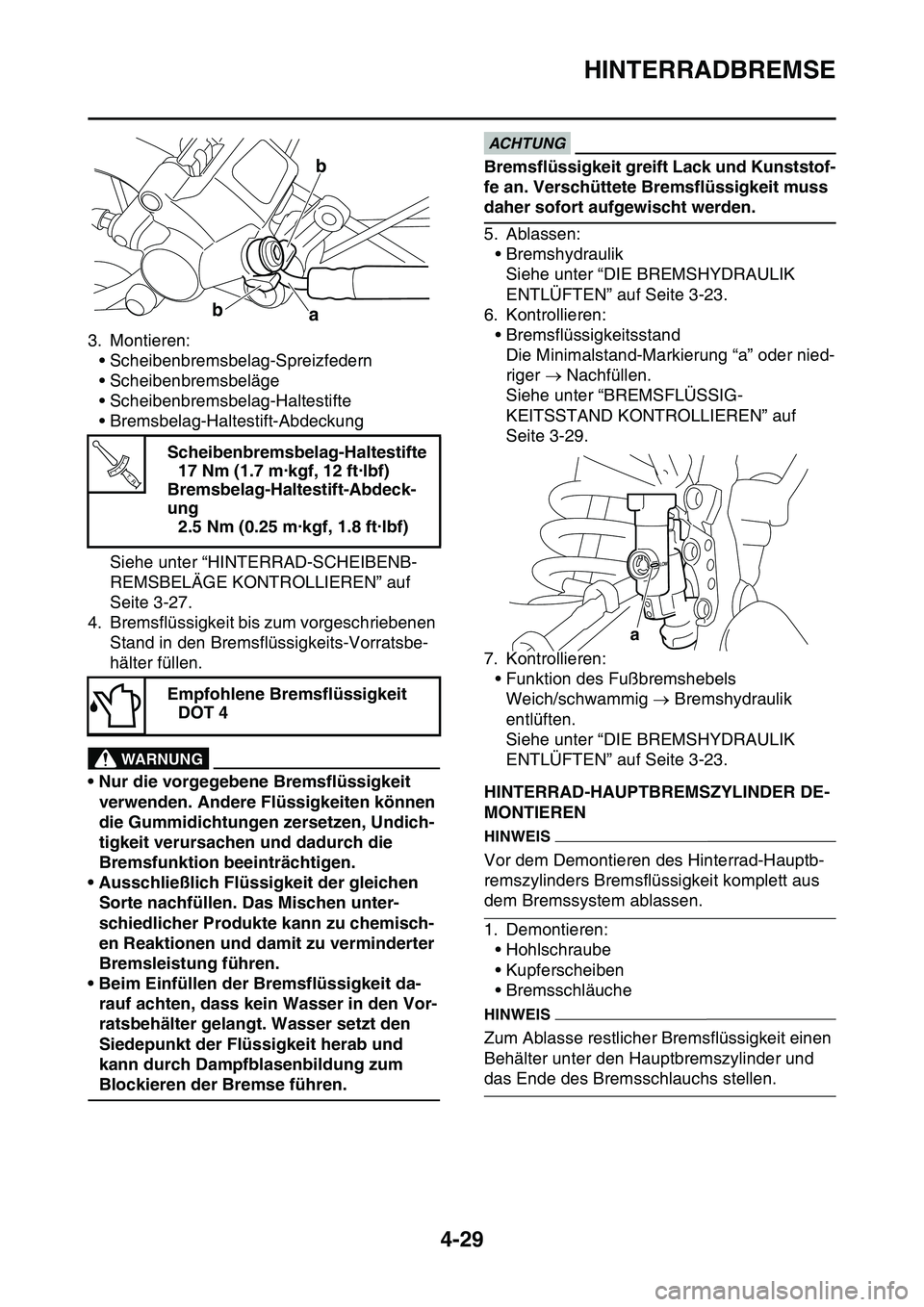 YAMAHA YZ450F 2014 Betriebsanleitungen (in German) HINTERRADBREMSE
4-29
3. Montieren:
• Scheibenbremsbelag-Spreizfedern
• Scheibenbremsbeläge
• Scheibenbremsbelag-Haltestifte
• Bremsbelag-Haltestift-Abdeckung
Siehe unter “HINTERRAD-SCHEIBEN YAMAHA YZ450F 2014 Betriebsanleitungen (in German) HINTERRADBREMSE
4-29
3. Montieren:
• Scheibenbremsbelag-Spreizfedern
• Scheibenbremsbeläge
• Scheibenbremsbelag-Haltestifte
• Bremsbelag-Haltestift-Abdeckung
Siehe unter “HINTERRAD-SCHEIBEN