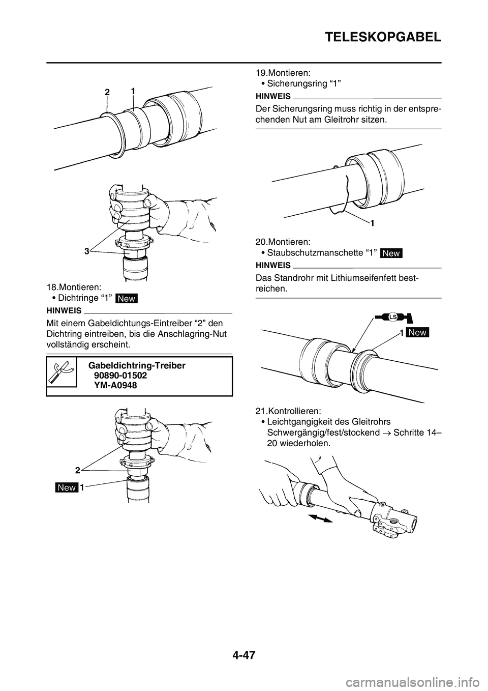 YAMAHA YZ450F 2014  Betriebsanleitungen (in German) TELESKOPGABEL
4-47
18.Montieren:
• Dichtringe “1” 
HINWEIS
Mit einem Gabeldichtungs-Eintreiber “2” den 
Dichtring eintreiben, bis die Anschlagring-Nut 
vollständig erscheint.19.Montieren:
