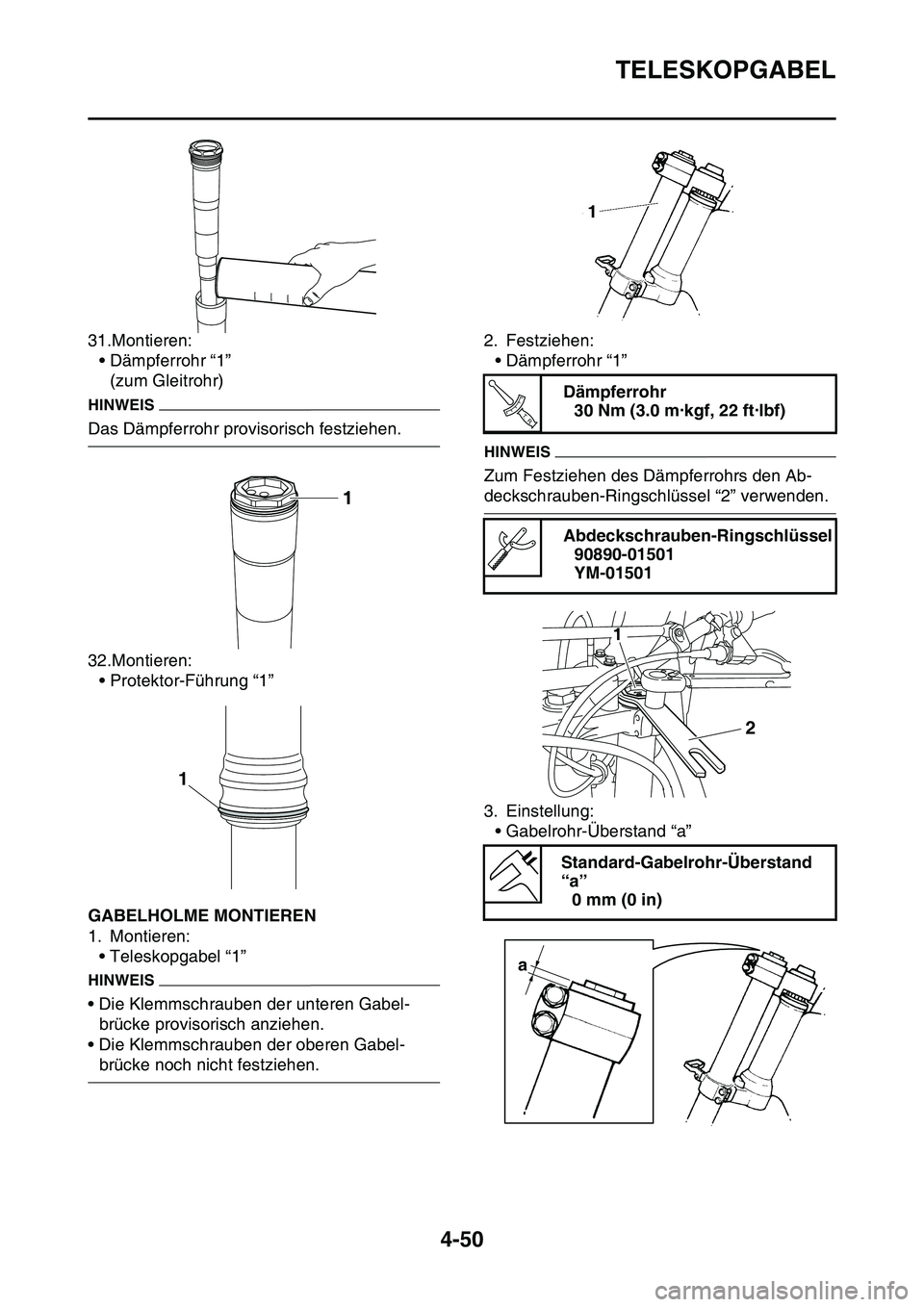 YAMAHA YZ450F 2014  Betriebsanleitungen (in German) TELESKOPGABEL
4-50
31.Montieren:
• Dämpferrohr “1”
(zum Gleitrohr)
HINWEIS
Das Dämpferrohr provisorisch festziehen.
32.Montieren:
• Protektor-Führung “1”
GAS1SL1170GABELHOLME MONTIEREN
