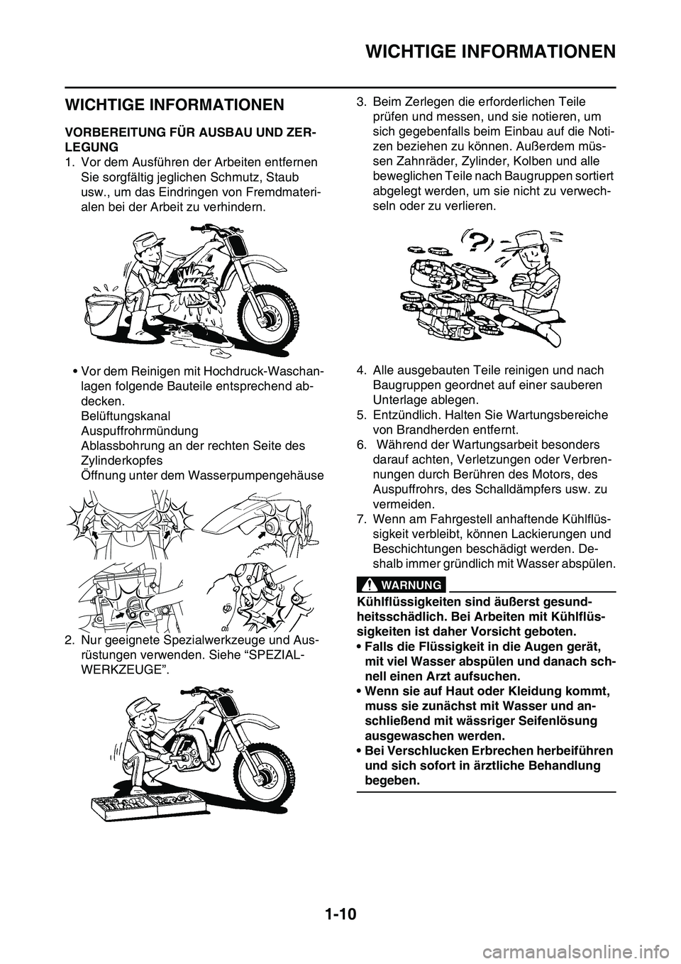 YAMAHA YZ450F 2014 Betriebsanleitungen (in German) WICHTIGE INFORMATIONEN
1-10
GAS20180
WICHTIGE INFORMATIONEN
GAS1SL1023VORBEREITUNG FÜR AUSBAU UND ZER-
LEGUNG
1. Vor dem Ausführen der Arbeiten entfernen
Sie sorgfältig jeglichen Schmutz, Staub
u YAMAHA YZ450F 2014 Betriebsanleitungen (in German) WICHTIGE INFORMATIONEN
1-10
GAS20180
WICHTIGE INFORMATIONEN
GAS1SL1023VORBEREITUNG FÜR AUSBAU UND ZER-
LEGUNG
1. Vor dem Ausführen der Arbeiten entfernen
Sie sorgfältig jeglichen Schmutz, Staub
u