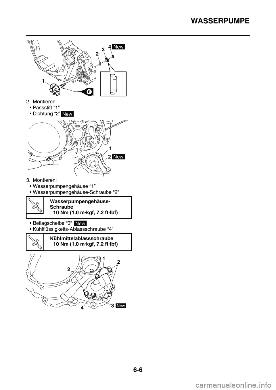 YAMAHA YZ450F 2014  Betriebsanleitungen (in German) WASSERPUMPE
6-6
2. Montieren:
• Passstift “1”
• Dichtung “2”
3. Montieren:
• Wasserpumpengehäuse “1”
• Wasserpumpengehäuse-Schraube “2”
• Beilagscheibe “3” 
• Kühlfl
