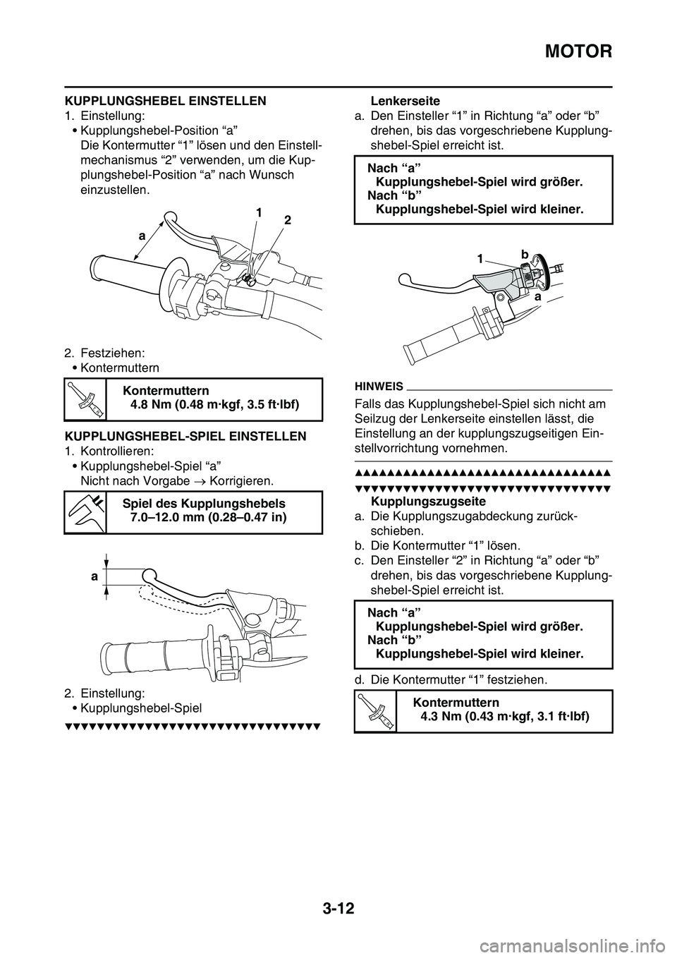 YAMAHA YZ450F 2014 Betriebsanleitungen (in German) MOTOR
3-12
KUPPLUNGSHEBEL EINSTELLEN
1. Einstellung:
• Kupplungshebel-Position “a”
Die Kontermutter “1” lösen und den Einstell-
mechanismus “2” verwenden, um die Kup-
plungshebel-Posit YAMAHA YZ450F 2014 Betriebsanleitungen (in German) MOTOR
3-12
KUPPLUNGSHEBEL EINSTELLEN
1. Einstellung:
• Kupplungshebel-Position “a”
Die Kontermutter “1” lösen und den Einstell-
mechanismus “2” verwenden, um die Kup-
plungshebel-Posit