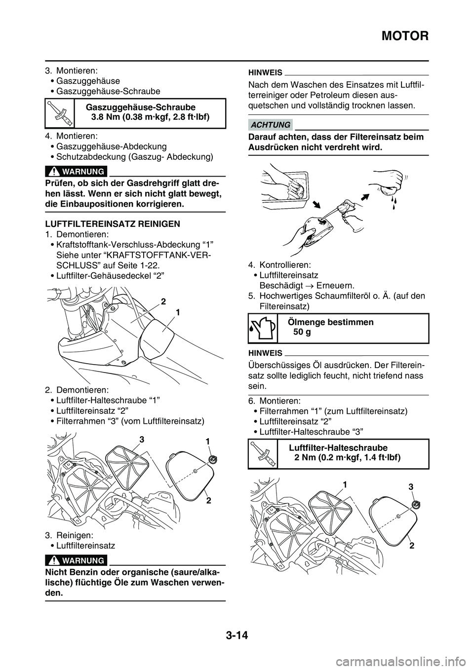 YAMAHA YZ450F 2014 Betriebsanleitungen (in German) MOTOR
3-14
3. Montieren:• Gaszuggehäuse
• Gaszuggehäuse-Schraube
4. Montieren: • Gaszuggehäuse-Abdeckung
• Schutzabdeckung (Gaszug- Abdeckung)
EWA
WARNUNG
Prüfen, ob sich der Gasdrehgriff YAMAHA YZ450F 2014 Betriebsanleitungen (in German) MOTOR
3-14
3. Montieren:• Gaszuggehäuse
• Gaszuggehäuse-Schraube
4. Montieren: • Gaszuggehäuse-Abdeckung
• Schutzabdeckung (Gaszug- Abdeckung)
EWA
WARNUNG
Prüfen, ob sich der Gasdrehgriff
