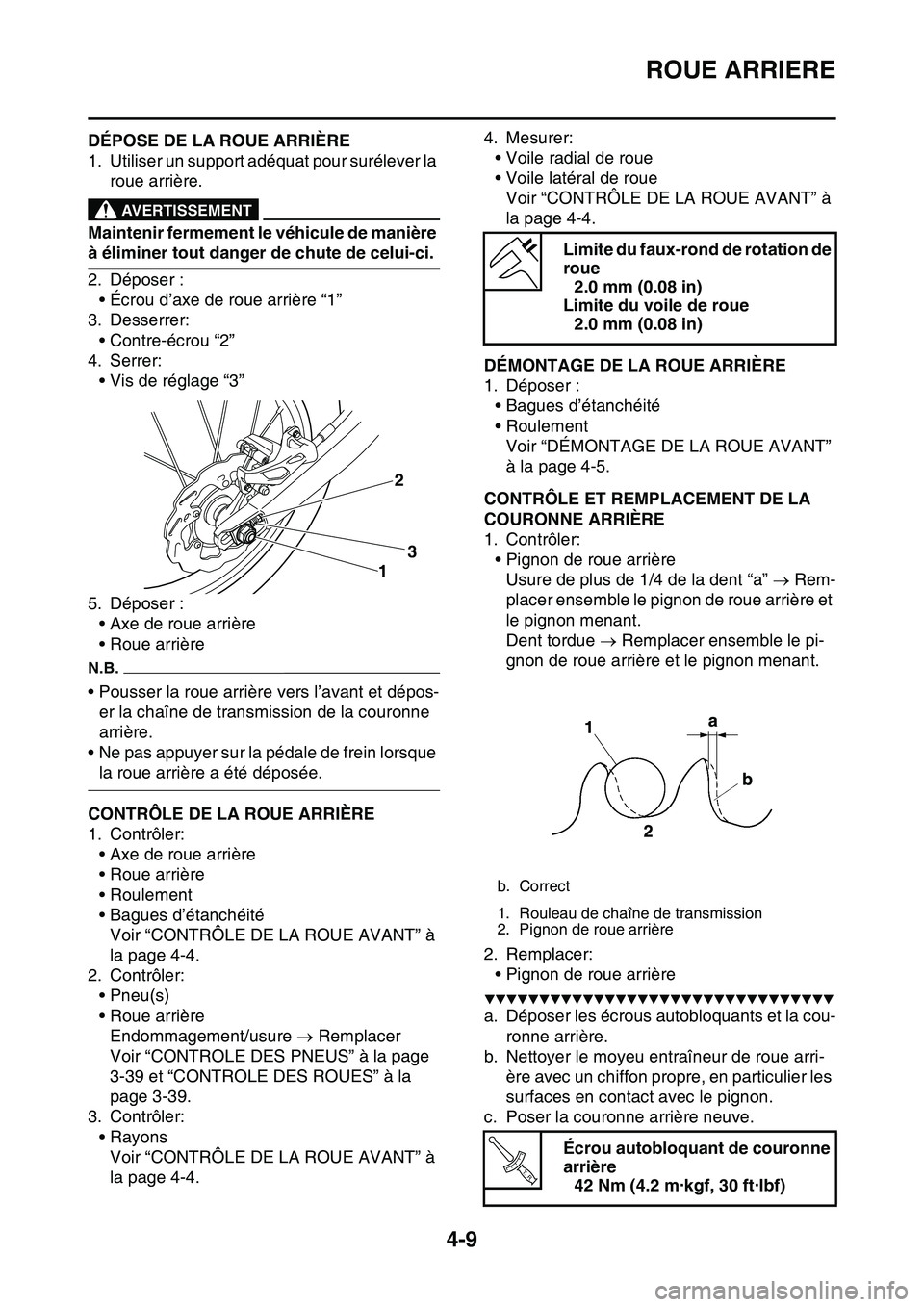 YAMAHA YZ450F 2014  Notices Demploi (in French) ROUE ARRIERE
4-9
FAS1SL1129DÉPOSE DE LA ROUE ARRIÈRE
1. Utiliser un support adéquat pour surélever la 
roue arrière.
EWA13120
AVERTISSEMENT
Maintenir fermement le véhicule de manière 
à élimi