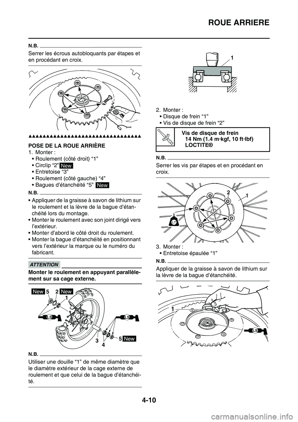 YAMAHA YZ450F 2014  Notices Demploi (in French) ROUE ARRIERE
4-10
N.B.
Serrer les écrous autobloquants par étapes et 
en procédant en croix.
▲▲▲▲▲▲▲▲▲▲▲▲▲▲▲▲▲▲▲▲▲▲▲▲▲▲▲▲▲▲▲▲
FAS1SL1