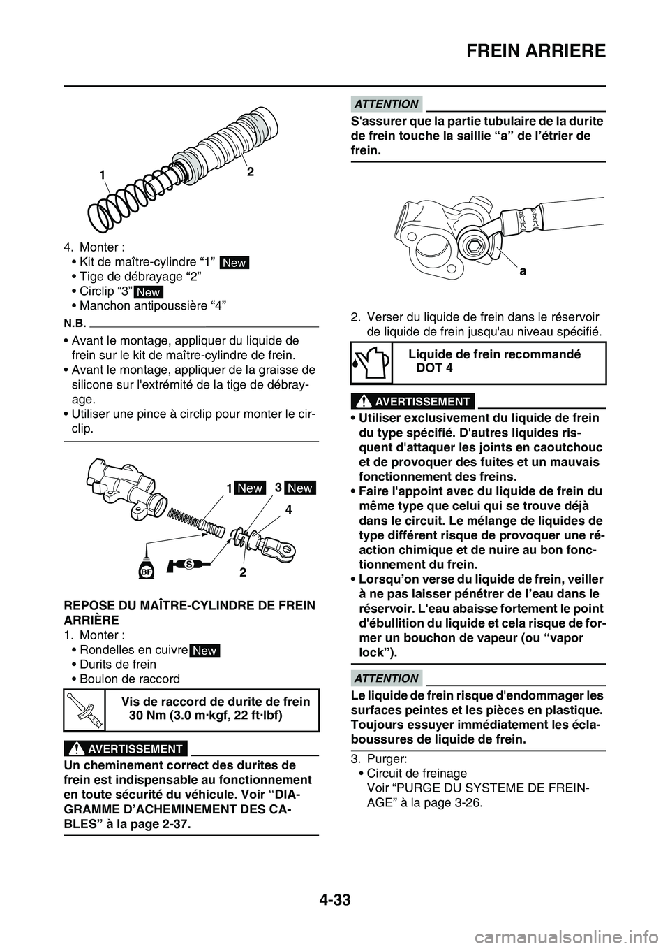 YAMAHA YZ450F 2014  Notices Demploi (in French) FREIN ARRIERE
4-33
4. Monter :
• Kit de maître-cylindre “1” 
• Tige de débrayage “2”
• Circlip “3”
• Manchon antipoussière “4”
N.B.
• Avant le montage, appliquer du liquid