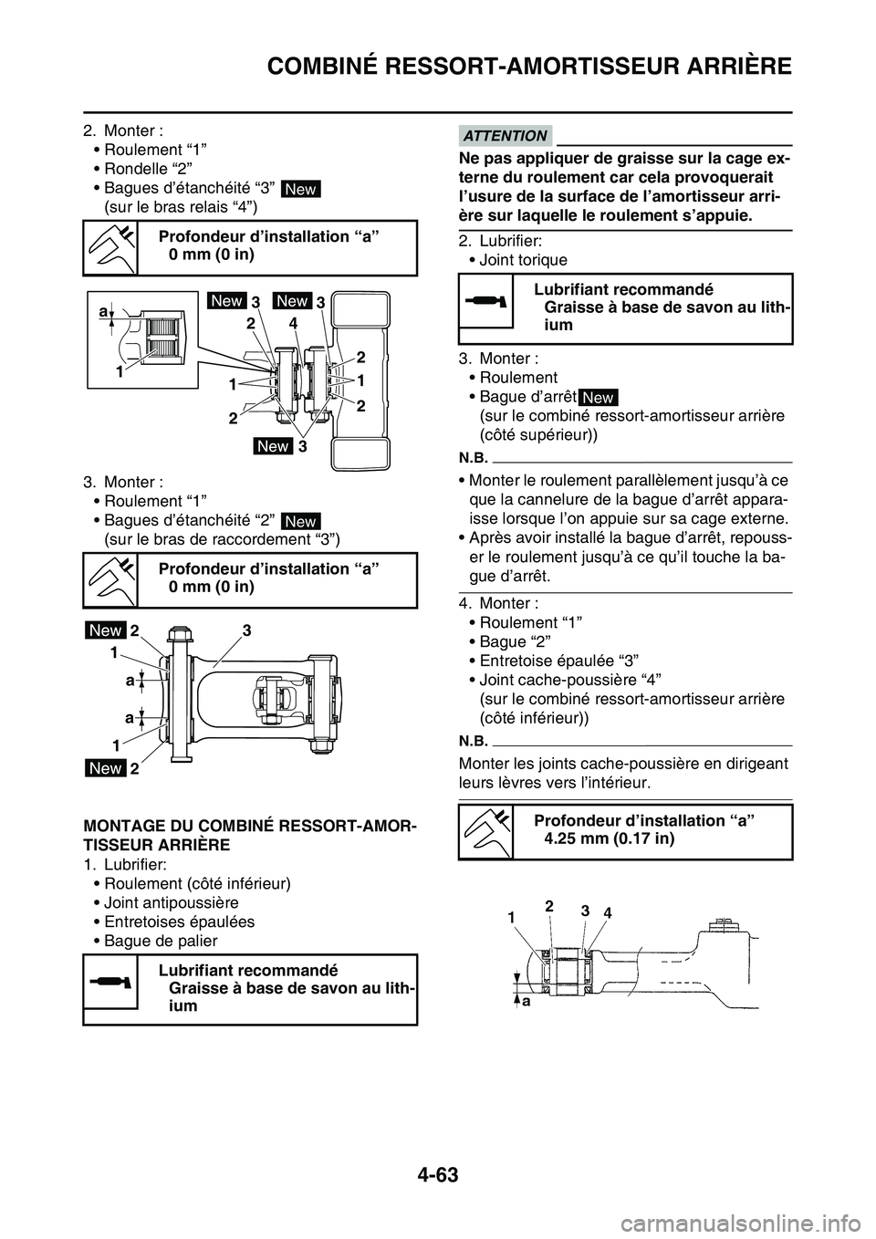 YAMAHA YZ450F 2014  Notices Demploi (in French) COMBINÉ RESSORT-AMORTISSEUR ARRIÈRE
4-63
2. Monter :
• Roulement “1”
• Rondelle “2”
• Bagues d’étanchéité “3” 
(sur le bras relais “4”)
3. Monter :
• Roulement “1”

