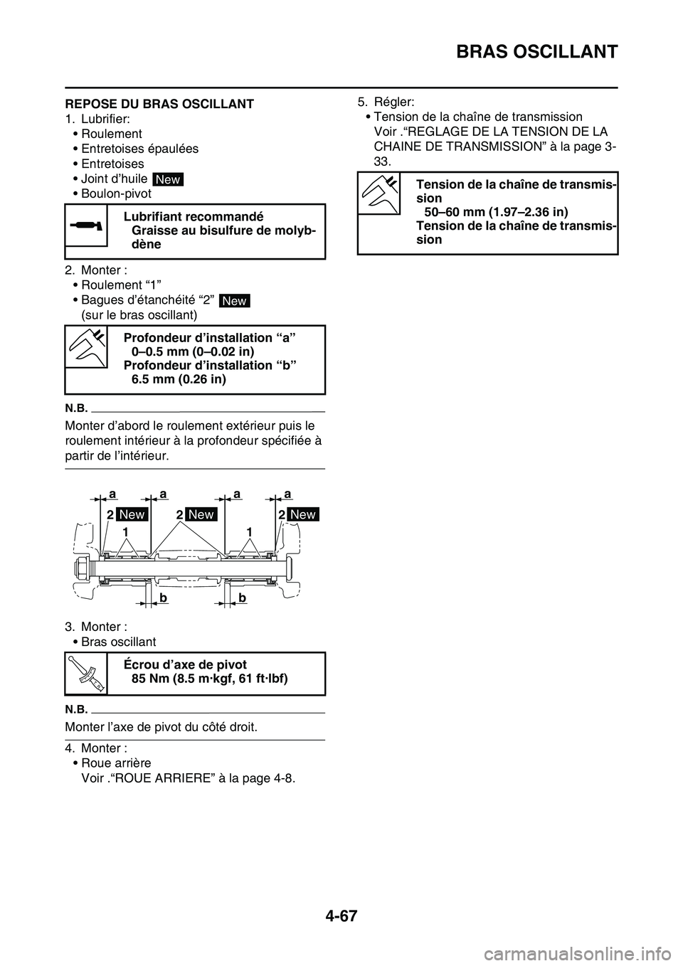YAMAHA YZ450F 2014  Notices Demploi (in French) BRAS OSCILLANT
4-67
FAS1SL1188REPOSE DU BRAS OSCILLANT
1. Lubrifier:
• Roulement
• Entretoises épaulées
• Entretoises
• Joint d’huile 
• Boulon-pivot
2. Monter :
• Roulement “1”
