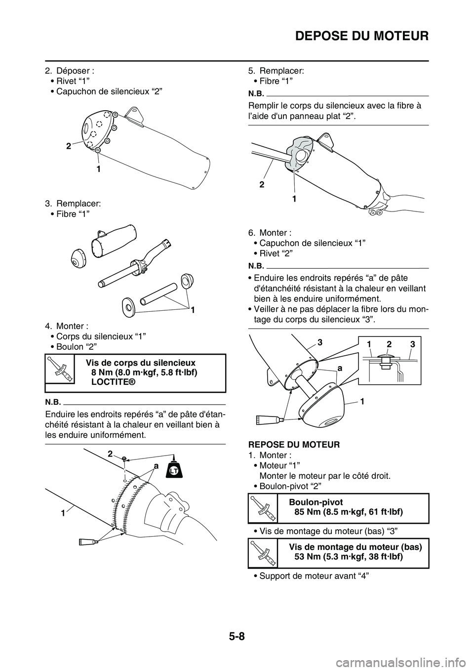 YAMAHA YZ450F 2014 Notices Demploi (in French) DEPOSE DU MOTEUR
5-8
2. Déposer :
•Rivet “1”
• Capuchon de silencieux “2”
3. Remplacer:
• Fibre “1”
4. Monter :
• Corps du silencieux “1”
• Boulon “2”
N.B.
Enduire les e YAMAHA YZ450F 2014 Notices Demploi (in French) DEPOSE DU MOTEUR
5-8
2. Déposer :
•Rivet “1”
• Capuchon de silencieux “2”
3. Remplacer:
• Fibre “1”
4. Monter :
• Corps du silencieux “1”
• Boulon “2”
N.B.
Enduire les e