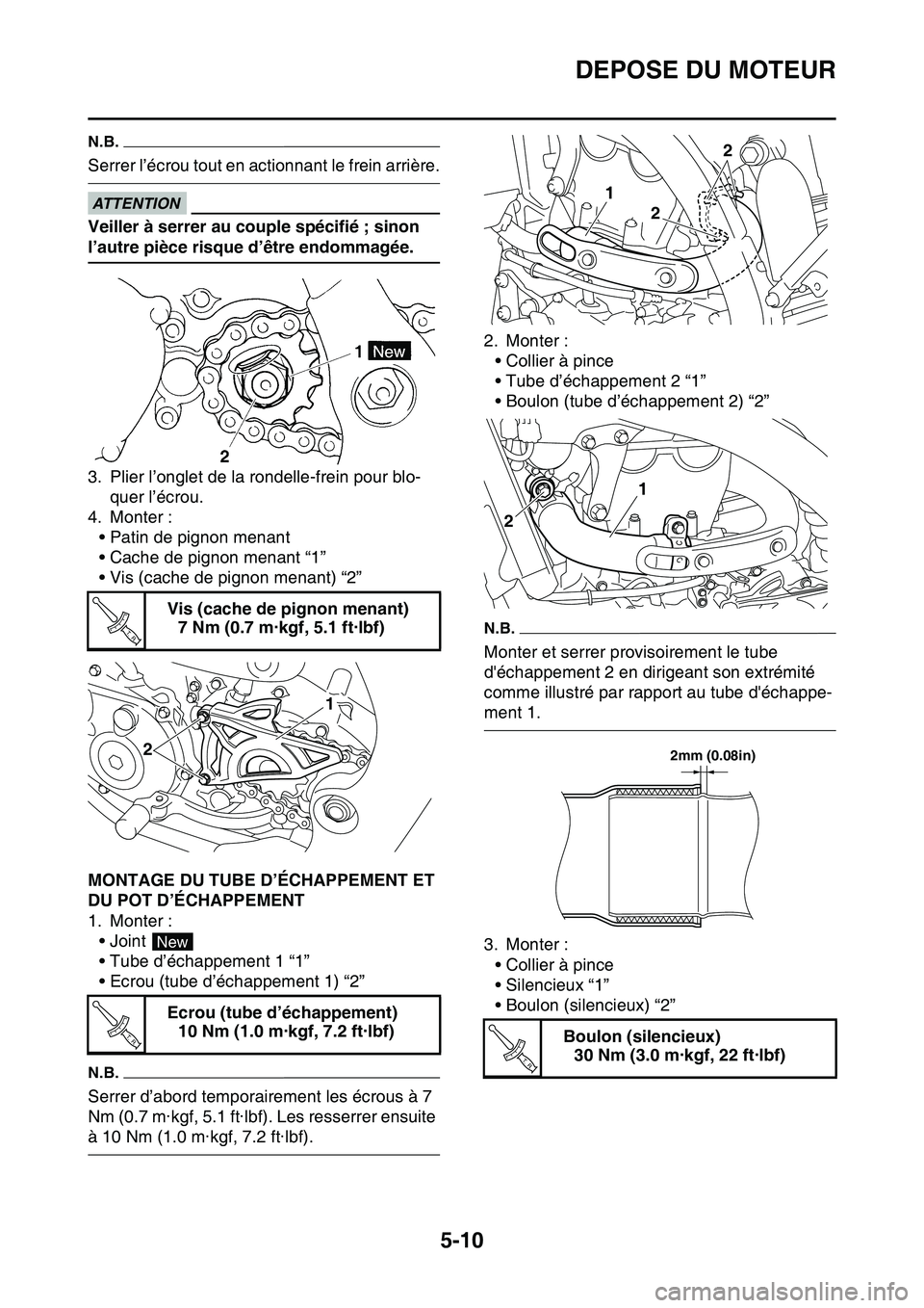 YAMAHA YZ450F 2014 Notices Demploi (in French) DEPOSE DU MOTEUR
5-10
N.B.
Serrer l’écrou tout en actionnant le frein arrière.
ECA33DD040
ATTENTION
Veiller à serrer au couple spécifié ; sinon
l’autre pièce risque d’être endommagée.
3 YAMAHA YZ450F 2014 Notices Demploi (in French) DEPOSE DU MOTEUR
5-10
N.B.
Serrer l’écrou tout en actionnant le frein arrière.
ECA33DD040
ATTENTION
Veiller à serrer au couple spécifié ; sinon
l’autre pièce risque d’être endommagée.
3