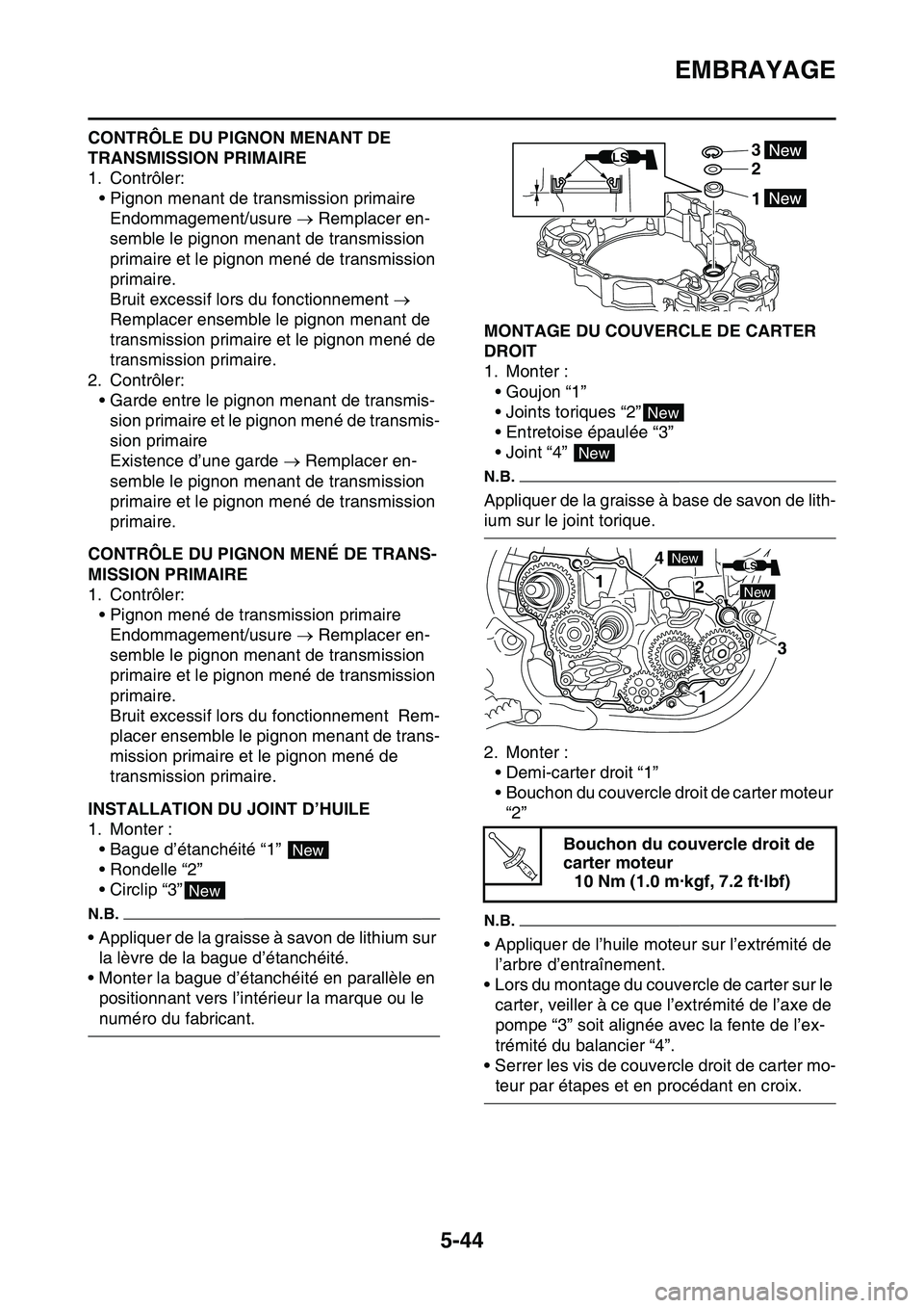 YAMAHA YZ450F 2014  Notices Demploi (in French) EMBRAYAGE
5-44
CONTRÔLE DU PIGNON MENANT DE 
TRANSMISSION PRIMAIRE
1. Contrôler:
• Pignon menant de transmission primaire
Endommagement/usure  Remplacer en-
semble le pignon menant de transmiss