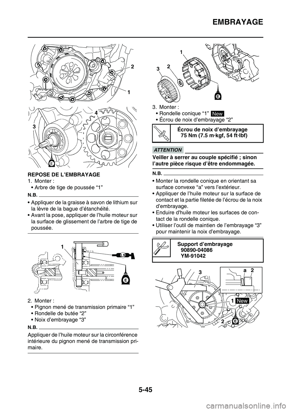 YAMAHA YZ450F 2014  Notices Demploi (in French) EMBRAYAGE
5-45
FAS1SL1246REPOSE DE L’EMBRAYAGE
1. Monter :
• Arbre de tige de poussée “1”
N.B.
• Appliquer de la graisse à savon de lithium sur 
la lèvre de la bague d’étanchéité.
