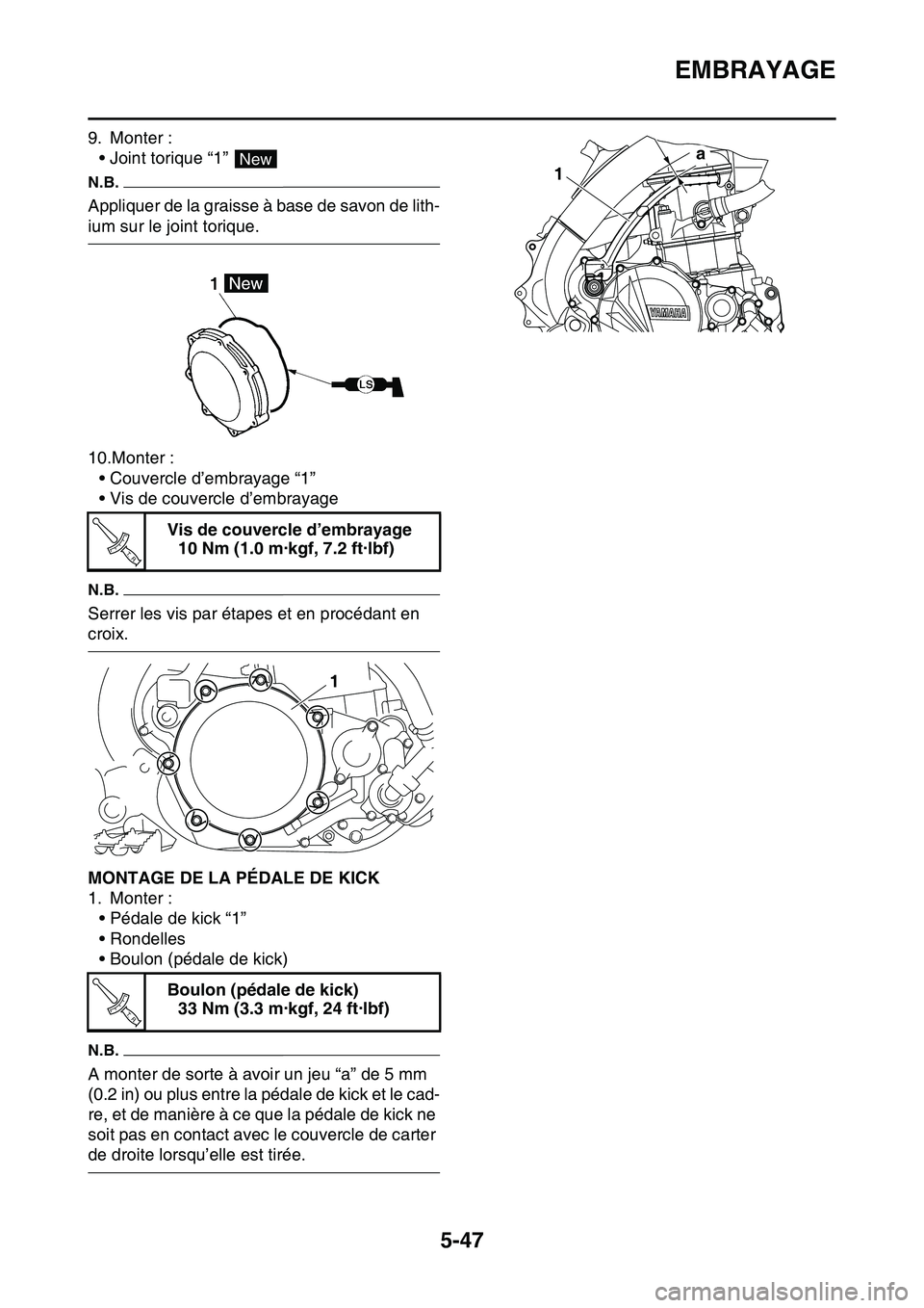 YAMAHA YZ450F 2014  Notices Demploi (in French) EMBRAYAGE
5-47
9. Monter :
• Joint torique “1” 
N.B.
Appliquer de la graisse à base de savon de lith-
ium sur le joint torique.
10.Monter :
• Couvercle d’embrayage “1”
• Vis de couver