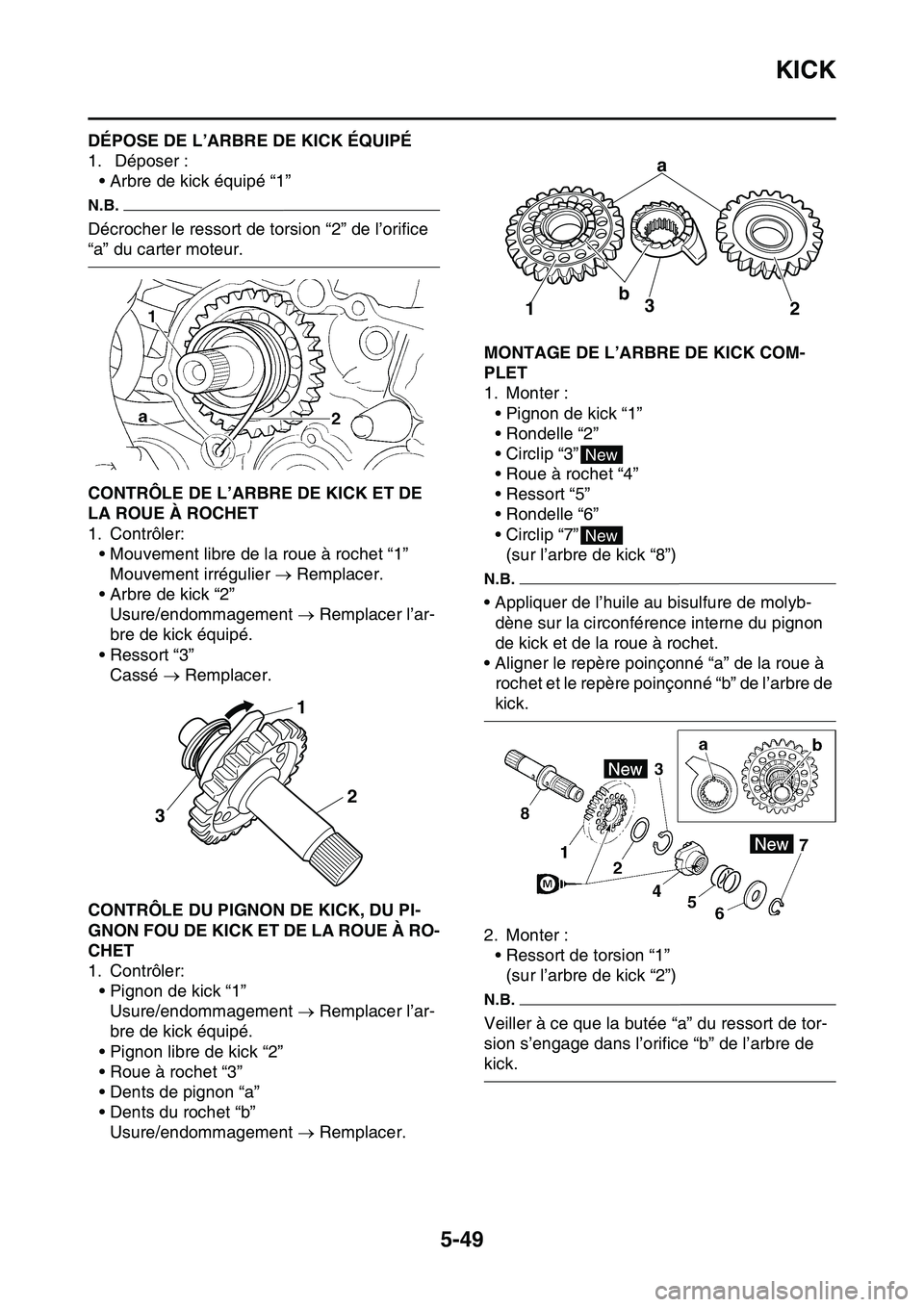 YAMAHA YZ450F 2014 Notices Demploi (in French) KICK
5-49
FAS1SL1249DÉPOSE DE L’ARBRE DE KICK ÉQUIPÉ
1. Déposer :
• Arbre de kick équipé “1”
N.B.
Décrocher le ressort de torsion “2” de l’orifice
“a” du carter moteur.
FAS1 YAMAHA YZ450F 2014 Notices Demploi (in French) KICK
5-49
FAS1SL1249DÉPOSE DE L’ARBRE DE KICK ÉQUIPÉ
1. Déposer :
• Arbre de kick équipé “1”
N.B.
Décrocher le ressort de torsion “2” de l’orifice
“a” du carter moteur.
FAS1