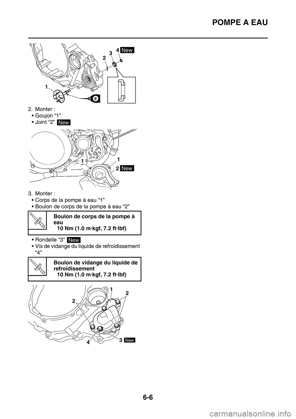 YAMAHA YZ450F 2014  Notices Demploi (in French) POMPE A EAU
6-6
2. Monter :
• Goujon “1”
• Joint “2” 
3. Monter :
• Corps de la pompe à eau “1”
• Boulon de corps de la pompe à eau “2”
• Rondelle “3” 
• Vis de vidan