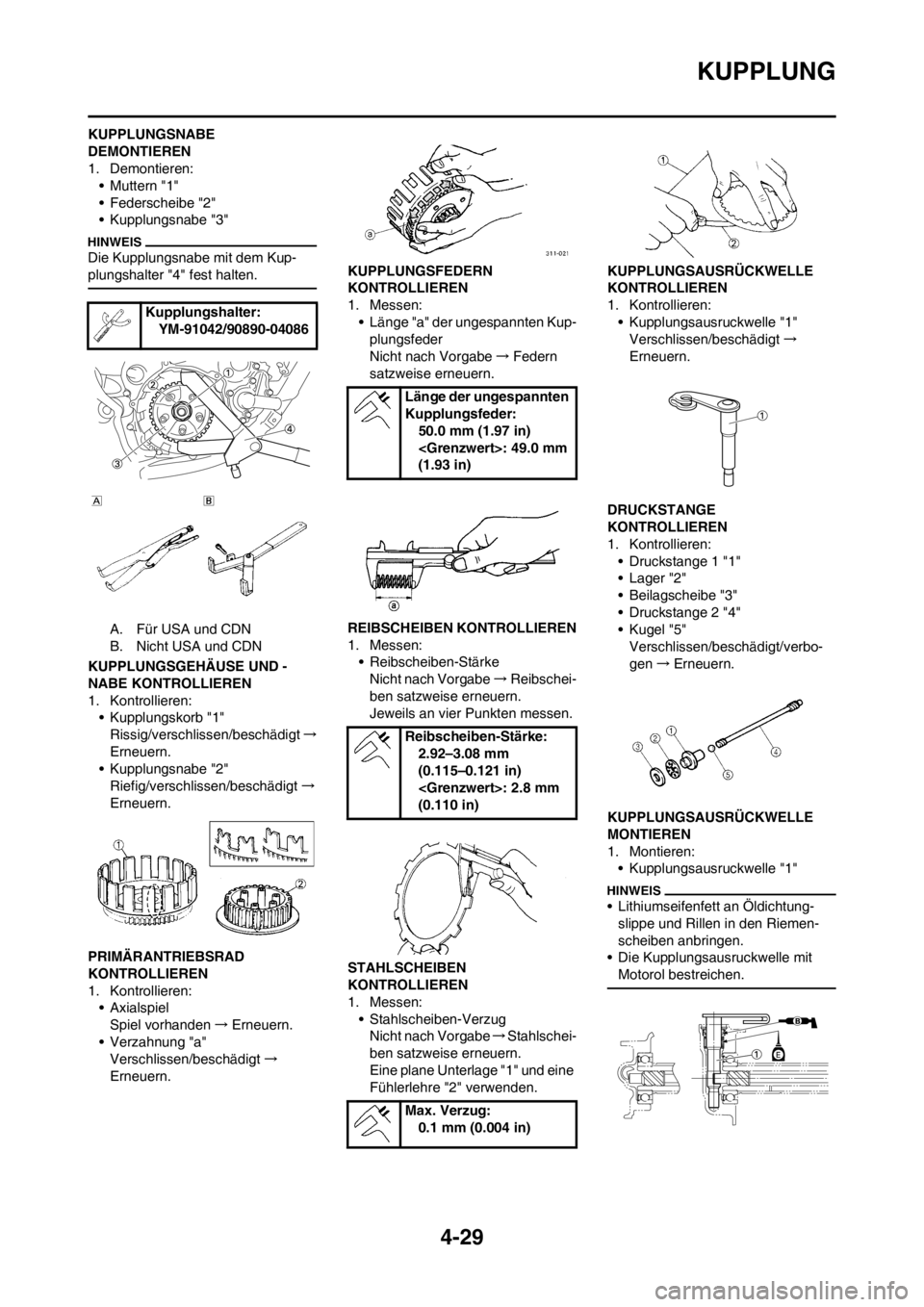 YAMAHA YZ450F 2012 Betriebsanleitungen (in German) 4-29
KUPPLUNG
KUPPLUNGSNABE
DEMONTIEREN
1. Demontieren:
• Muttern "1"
• Federscheibe "2"
• Kupplungsnabe "3"
Die Kupplungsnabe mit dem Kup-
plungshalter "4" fest halten.
A. Für USA und CDN
B. YAMAHA YZ450F 2012 Betriebsanleitungen (in German) 4-29
KUPPLUNG
KUPPLUNGSNABE
DEMONTIEREN
1. Demontieren:
• Muttern "1"
• Federscheibe "2"
• Kupplungsnabe "3"
Die Kupplungsnabe mit dem Kup-
plungshalter "4" fest halten.
A. Für USA und CDN
B.