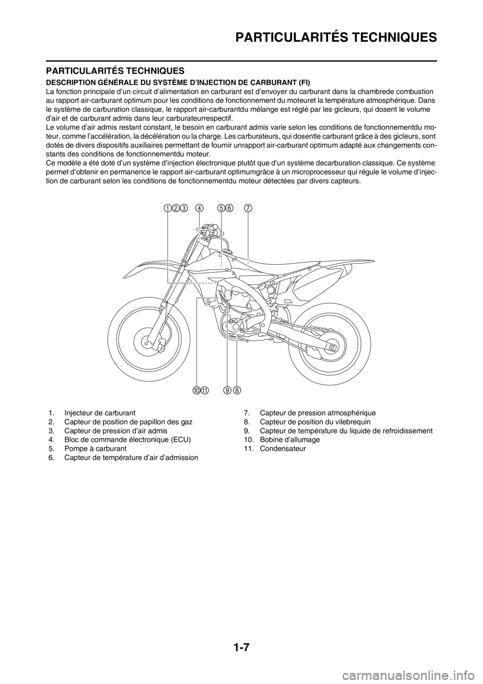 YAMAHA YZ450F 2012 Notices Demploi (in French) 1-7
PARTICULARITÉS TECHNIQUES
PARTICULARITÉS TECHNIQUES
DESCRIPTION GÉNÉRALE DU SYSTÈME D’INJECTION DE CARBURANT (FI)
La fonction principale d’un circuit d’alimentation en carburant est d YAMAHA YZ450F 2012 Notices Demploi (in French) 1-7
PARTICULARITÉS TECHNIQUES
PARTICULARITÉS TECHNIQUES
DESCRIPTION GÉNÉRALE DU SYSTÈME D’INJECTION DE CARBURANT (FI)
La fonction principale d’un circuit d’alimentation en carburant est d