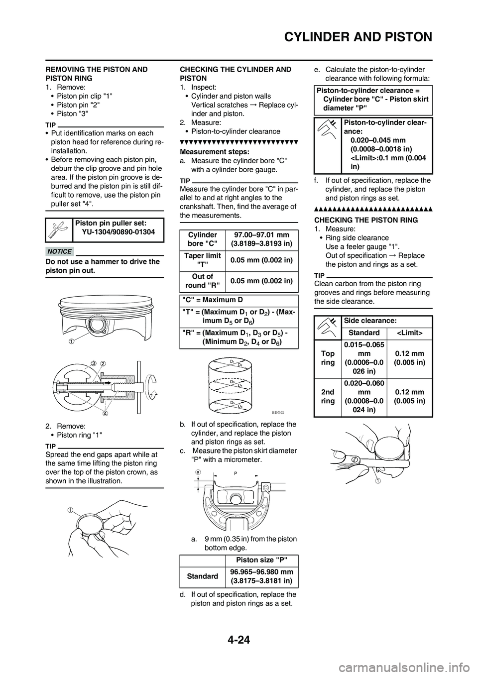 YAMAHA YZ450F 2011 Owners Manual 4-24
CYLINDER AND PISTON
REMOVING THE PISTON AND
PISTON RING
1. Remove:
• Piston pin clip "1"
• Piston pin "2"
• Piston "3"
• Put identification marks on each
piston head for reference durin YAMAHA YZ450F 2011 Owners Manual 4-24
CYLINDER AND PISTON
REMOVING THE PISTON AND
PISTON RING
1. Remove:
• Piston pin clip "1"
• Piston pin "2"
• Piston "3"
• Put identification marks on each
piston head for reference durin