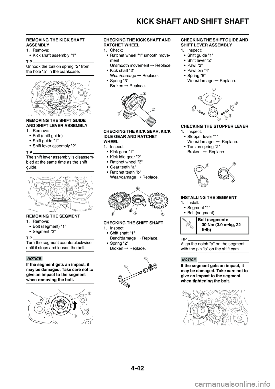 YAMAHA YZ450F 2011 Owners Manual 4-42
KICK SHAFT AND SHIFT SHAFT
REMOVING THE KICK SHAFT
ASSEMBLY
1. Remove:
• Kick shaft assembly "1"
Unhook the torsion spring "2" from
the hole "a" in the crankcase.
REMOVING THE SHIFT GUIDE
AN YAMAHA YZ450F 2011 Owners Manual 4-42
KICK SHAFT AND SHIFT SHAFT
REMOVING THE KICK SHAFT
ASSEMBLY
1. Remove:
• Kick shaft assembly "1"
Unhook the torsion spring "2" from
the hole "a" in the crankcase.
REMOVING THE SHIFT GUIDE
AN