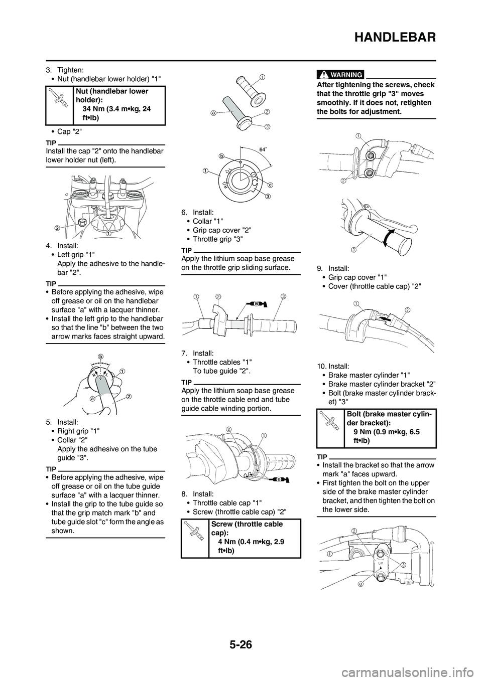 YAMAHA YZ450F 2011 Owners Manual 5-26
HANDLEBAR
3. Tighten:
• Nut (handlebar lower holder) "1"
•Cap "2"
Install the cap "2" onto the handlebar
lower holder nut (left).
4. Install:
• Left grip "1"
Apply the adhesive to the hand YAMAHA YZ450F 2011 Owners Manual 5-26
HANDLEBAR
3. Tighten:
• Nut (handlebar lower holder) "1"
•Cap "2"
Install the cap "2" onto the handlebar
lower holder nut (left).
4. Install:
• Left grip "1"
Apply the adhesive to the hand