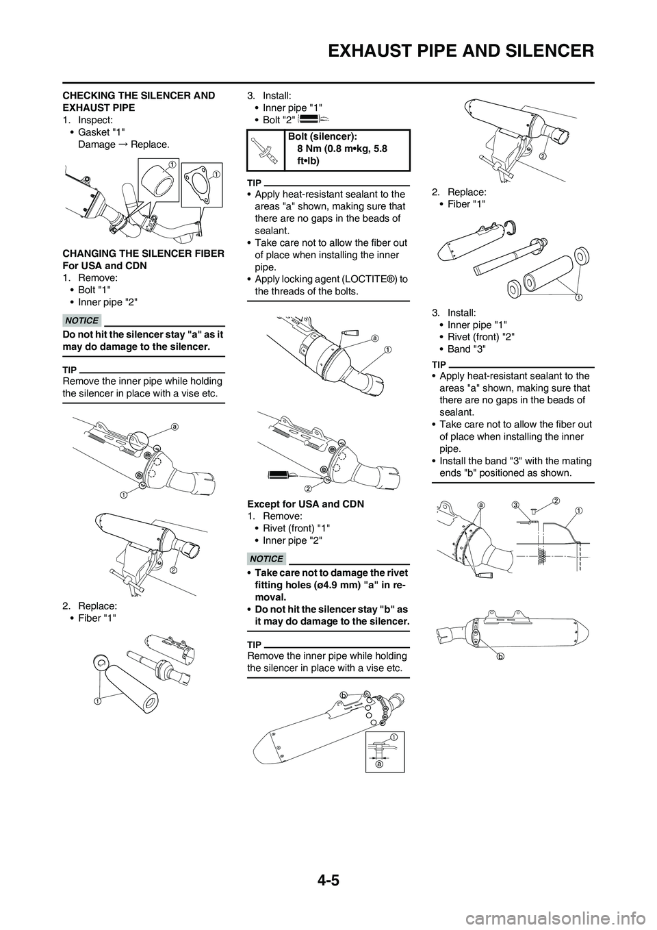 YAMAHA YZ450F 2011 Owners Manual 4-5
EXHAUST PIPE AND SILENCER
CHECKING THE SILENCER AND
EXHAUST PIPE
1. Inspect:
• Gasket "1"
Damage→Replace.
CHANGING THE SILENCER FIBER
For USA and CDN
1. Remove:
•Bolt "1"
• Inner pipe "2" YAMAHA YZ450F 2011 Owners Manual 4-5
EXHAUST PIPE AND SILENCER
CHECKING THE SILENCER AND
EXHAUST PIPE
1. Inspect:
• Gasket "1"
Damage→Replace.
CHANGING THE SILENCER FIBER
For USA and CDN
1. Remove:
•Bolt "1"
• Inner pipe "2"