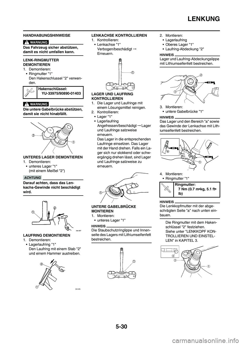 YAMAHA YZ450F 2011 Betriebsanleitungen (in German) 5-30
LENKUNG
HANDHABUNGSHINWEISE
Das Fahrzeug sicher abstützen,
damit es nicht umfallen kann.
LENK-RINGMUTTER
DEMONTIEREN
1. Demontieren:
• Ringmutter "1"
Den Hakenschlussel "2" verwen-
den.
Die YAMAHA YZ450F 2011 Betriebsanleitungen (in German) 5-30
LENKUNG
HANDHABUNGSHINWEISE
Das Fahrzeug sicher abstützen,
damit es nicht umfallen kann.
LENK-RINGMUTTER
DEMONTIEREN
1. Demontieren:
• Ringmutter "1"
Den Hakenschlussel "2" verwen-
den.
Die
