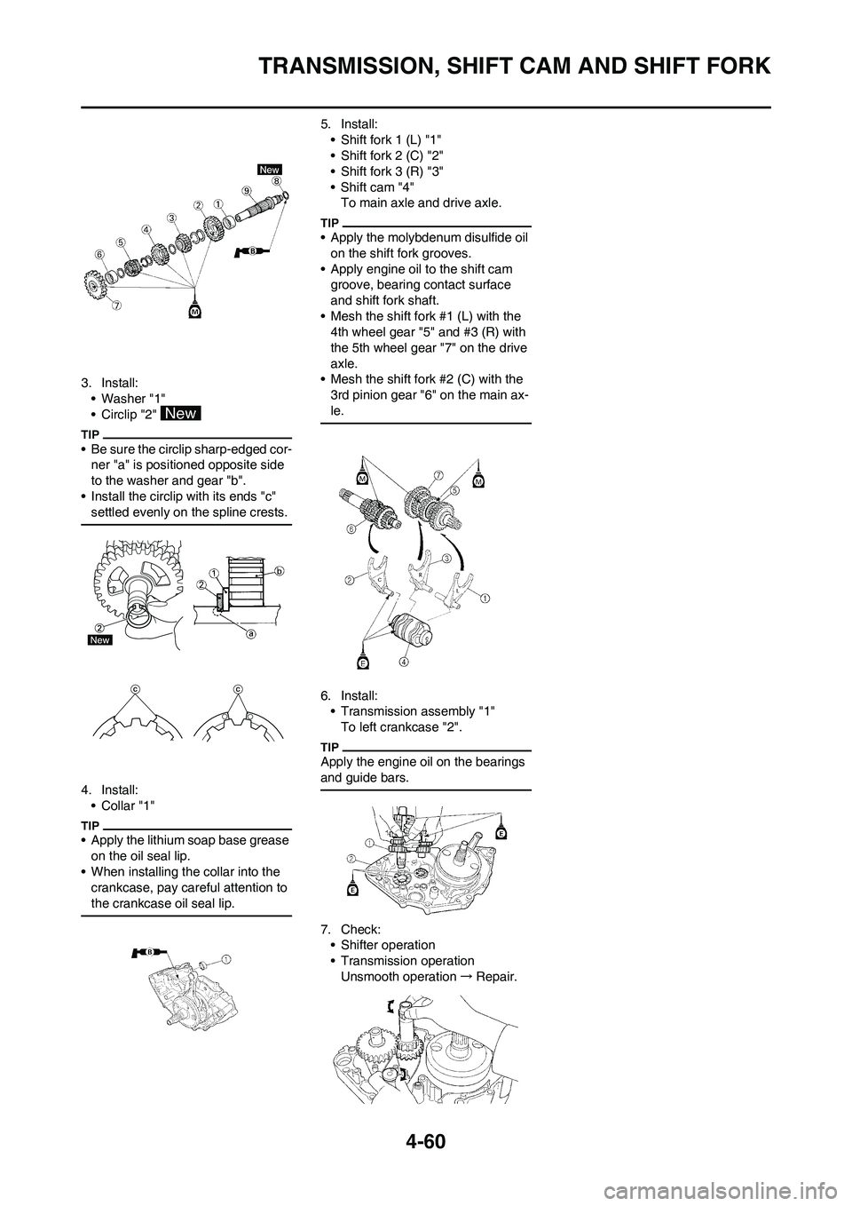 YAMAHA YZ450F 2010 Owners Manual 4-60
TRANSMISSION, SHIFT CAM AND SHIFT FORK
3. Install:
• Washer "1"
• Circlip "2"
• Be sure the circlip sharp-edged cor-
ner "a" is positioned opposite side
to the washer and gear "b".
• In YAMAHA YZ450F 2010 Owners Manual 4-60
TRANSMISSION, SHIFT CAM AND SHIFT FORK
3. Install:
• Washer "1"
• Circlip "2"
• Be sure the circlip sharp-edged cor-
ner "a" is positioned opposite side
to the washer and gear "b".
• In