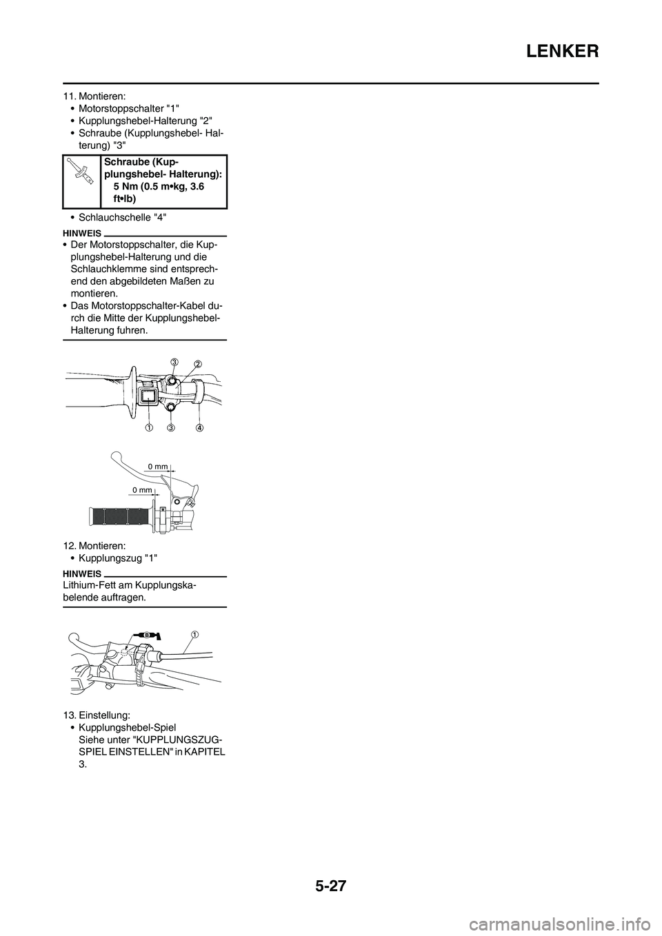 YAMAHA YZ450F 2010  Betriebsanleitungen (in German) 5-27
LENKER
11. Montieren:
• Motorstoppschalter "1"
• Kupplungshebel-Halterung "2"
• Schraube (Kupplungshebel- Hal-
terung) "3"
• Schlauchschelle "4"
• Der Motorstoppschalter, die Kup-
plung