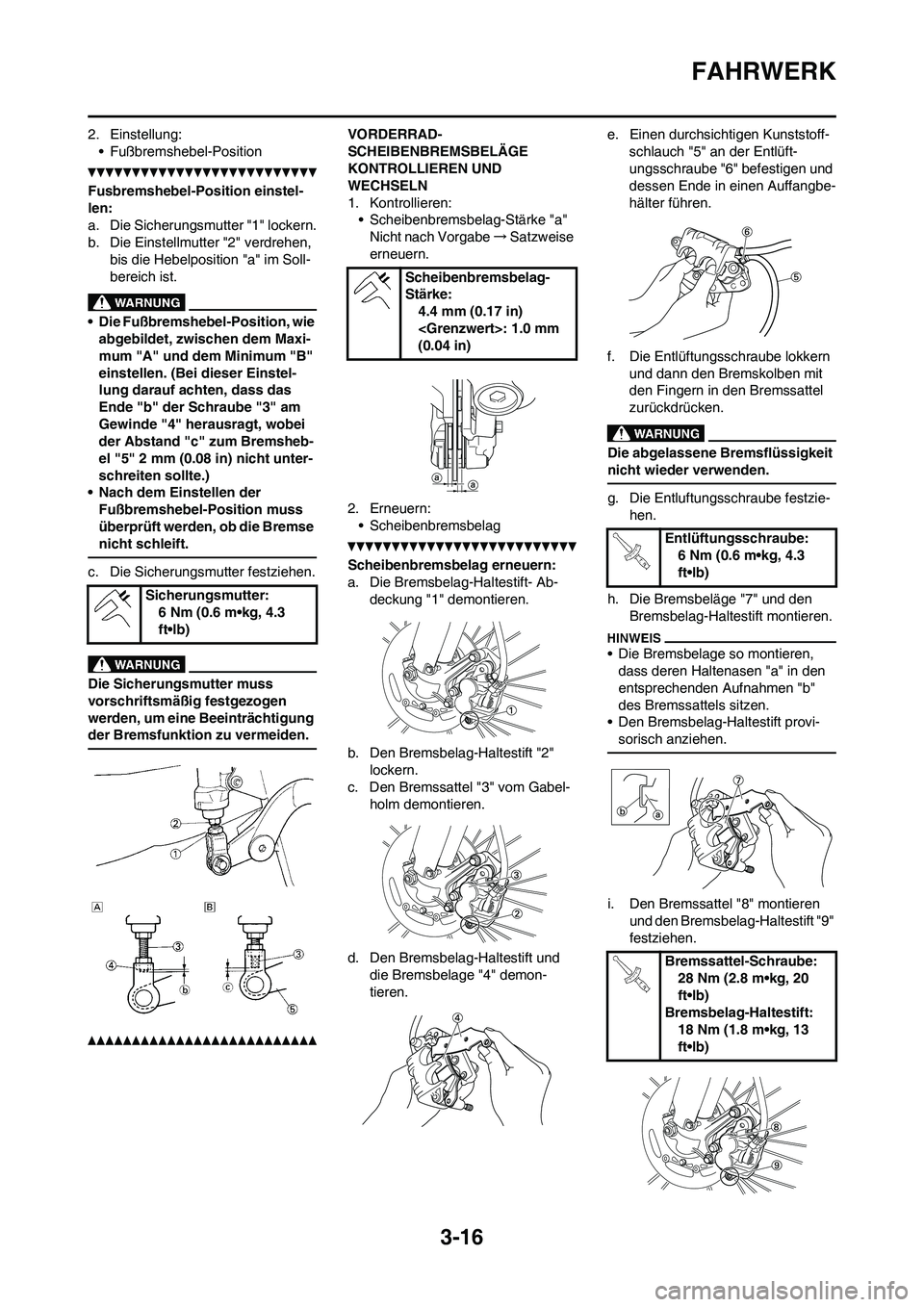 YAMAHA YZ450F 2010  Betriebsanleitungen (in German) 3-16
FAHRWERK
2. Einstellung:
• Fußbremshebel-Position
Fusbremshebel-Position einstel-
len:
a. Die Sicherungsmutter "1" lockern.
b. Die Einstellmutter "2" verdrehen, 
bis die Hebelposition "a" im S
