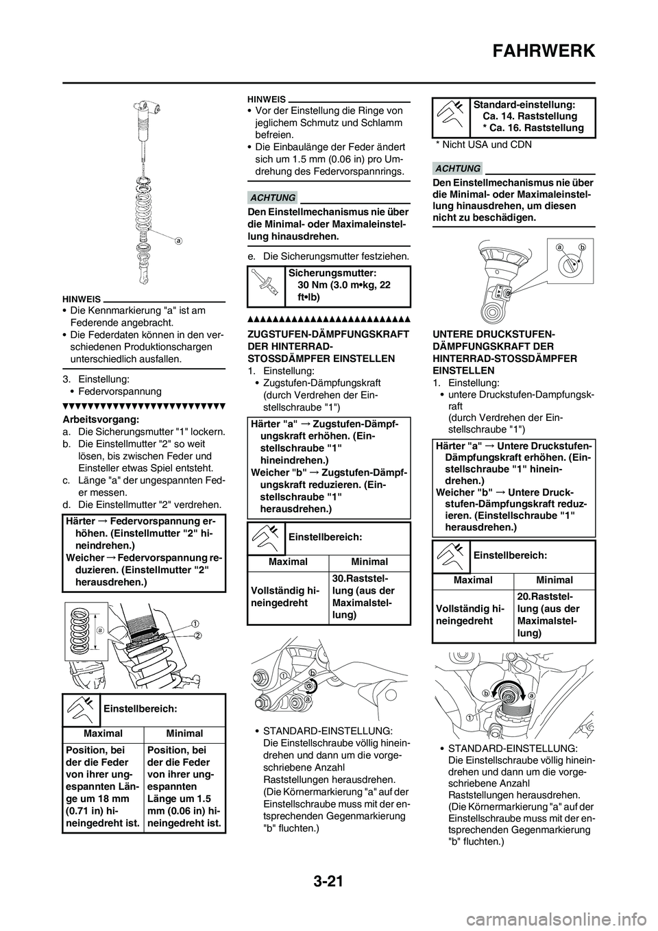 YAMAHA YZ450F 2010 Betriebsanleitungen (in German) 3-21
FAHRWERK
• Die Kennmarkierung "a" ist am
Federende angebracht.
• Die Federdaten können in den ver-
schiedenen Produktionschargen
unterschiedlich ausfallen.
3. Einstellung:
• Federvorspan YAMAHA YZ450F 2010 Betriebsanleitungen (in German) 3-21
FAHRWERK
• Die Kennmarkierung "a" ist am
Federende angebracht.
• Die Federdaten können in den ver-
schiedenen Produktionschargen
unterschiedlich ausfallen.
3. Einstellung:
• Federvorspan