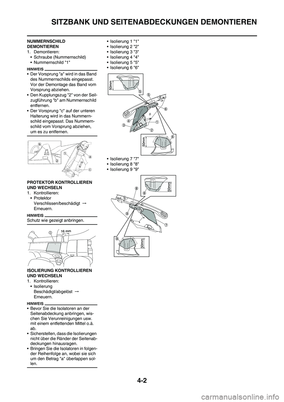 YAMAHA YZ450F 2010 Betriebsanleitungen (in German) 4-2
SITZBANK UND SEITENABDECKUNGEN DEMONTIEREN
NUMMERNSCHILD
DEMONTIEREN
1. Demontieren:• Schraube (Nummernschild)
• Nummernschild "1"
• Der Vorsprung "a" wird in das Band
des Nummernschilds e YAMAHA YZ450F 2010 Betriebsanleitungen (in German) 4-2
SITZBANK UND SEITENABDECKUNGEN DEMONTIEREN
NUMMERNSCHILD
DEMONTIEREN
1. Demontieren:• Schraube (Nummernschild)
• Nummernschild "1"
• Der Vorsprung "a" wird in das Band
des Nummernschilds e