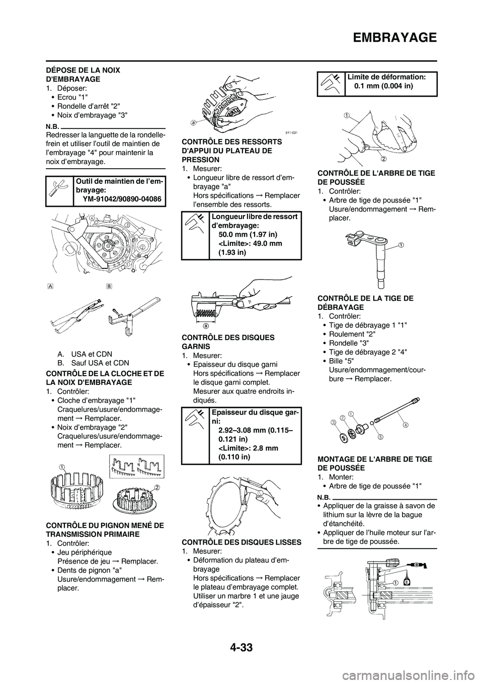 YAMAHA YZ450F 2009  Notices Demploi (in French) 4-33
EMBRAYAGE
DÉPOSE DE LA NOIX 
DEMBRAYAGE
1. Déposer:
•Ecrou "1"
• Rondelle d’arrêt "2"
• Noix d’embrayage "3"
Redresser la languette de la rondelle-
frein et utiliser l’outil de ma
