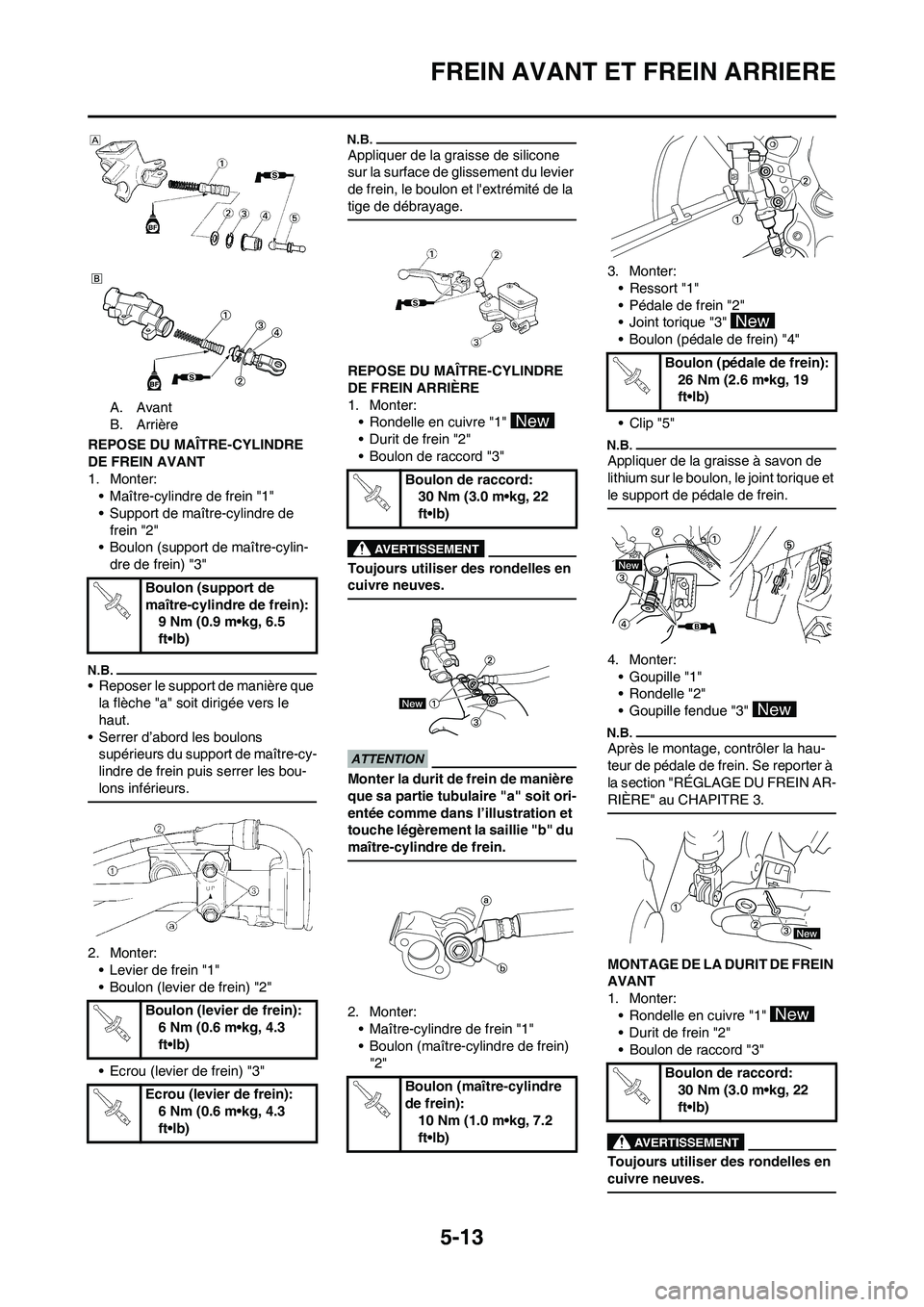 YAMAHA YZ450F 2009  Notices Demploi (in French) 5-13
FREIN AVANT ET FREIN ARRIERE
A. Avant
B. Arrière
REPOSE DU MAÎTRE-CYLINDRE 
DE FREIN AVANT
1. Monter:
• Maître-cylindre de frein "1"
• Support de maître-cylindre de 
frein "2"
• Boulon 