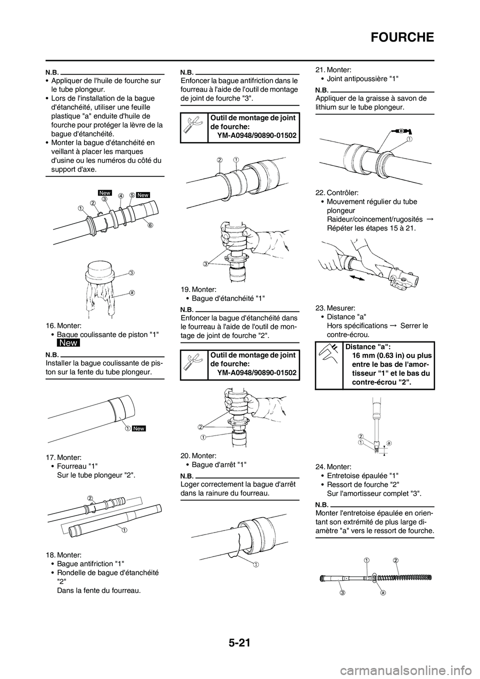 YAMAHA YZ450F 2009  Notices Demploi (in French) 5-21
FOURCHE
• Appliquer de lhuile de fourche sur 
le tube plongeur.
• Lors de linstallation de la bague 
détanchéité, utiliser une feuille 
plastique "a" enduite dhuile de 
fourche pour pr
