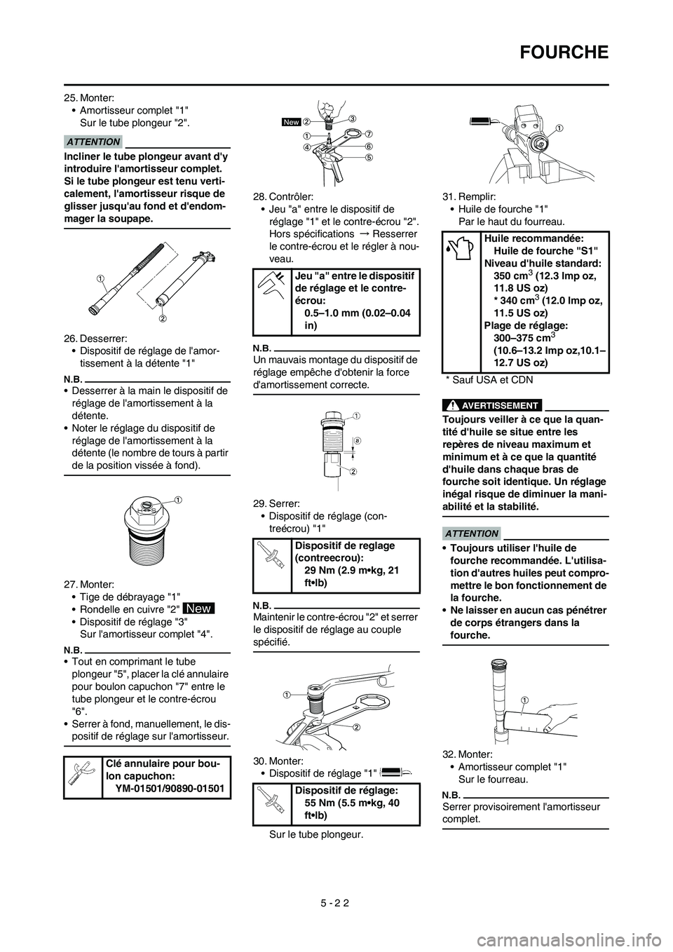 YAMAHA YZ450F 2009  Notices Demploi (in French) 5-22
FOURCHE
25. Monter:
• Amortisseur complet "1"
Sur le tube plongeur "2".
Incliner le tube plongeur avant dy 
introduire lamortisseur complet. 
Si le tube plongeur est tenu verti-
calement, la