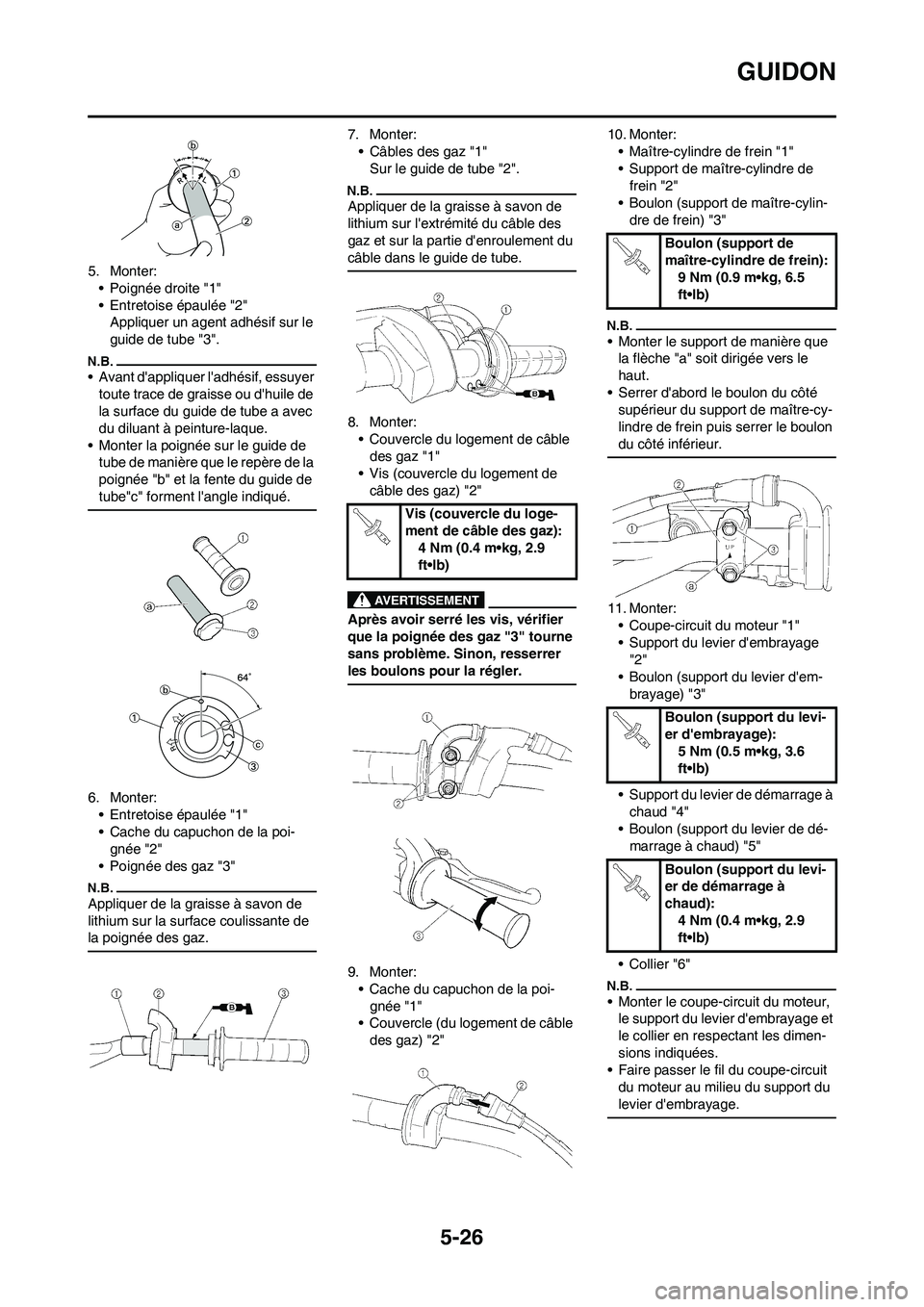 YAMAHA YZ450F 2009  Notices Demploi (in French) 5-26
GUIDON
5. Monter:
• Poignée droite "1"
• Entretoise épaulée "2"
Appliquer un agent adhésif sur le 
guide de tube "3".
• Avant dappliquer ladhésif, essuyer 
toute trace de graisse ou 