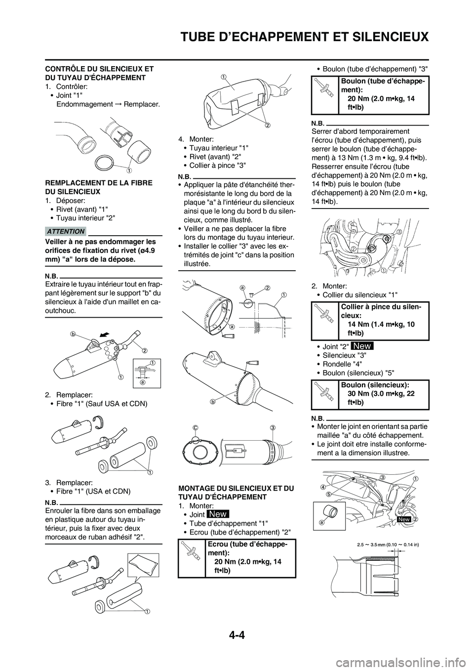 YAMAHA YZ450F 2009  Notices Demploi (in French) 4-4
TUBE D’ECHAPPEMENT ET SILENCIEUX
CONTRÔLE DU SILENCIEUX ET 
DU TUYAU DÉCHAPPEMENT
1. Contrôler:
•Joint "1"
Endommagement→Remplacer.
REMPLACEMENT DE LA FIBRE 
DU SILENCIEUX
1. Déposer:
